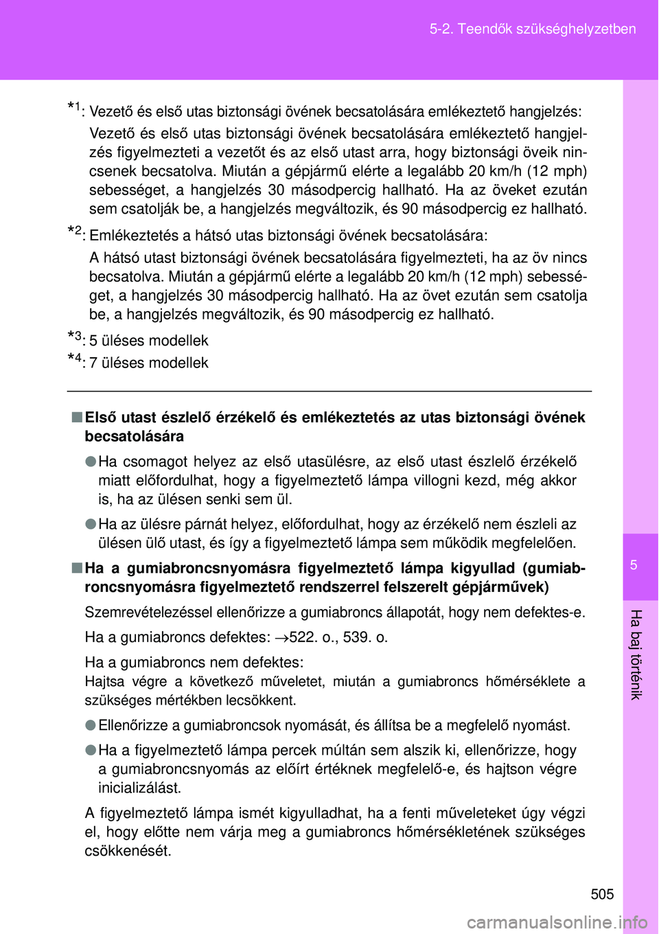 TOYOTA VERSO 2015 Kezelési útmutató (in Hungarian) 5
505
5-2. Teend
ők szükséghelyzetben
Ha baj történik
*1: Vezet ő és els ő utas biztonsági övének becsatolására emlékeztet ő hangjelzés:
Vezető és első utas biztonsági övének b TOYOTA VERSO 2015 Kezelési útmutató (in Hungarian) 5
505
5-2. Teend
ők szükséghelyzetben
Ha baj történik
*1: Vezet ő és els ő utas biztonsági övének becsatolására emlékeztet ő hangjelzés:
Vezető és első utas biztonsági övének b