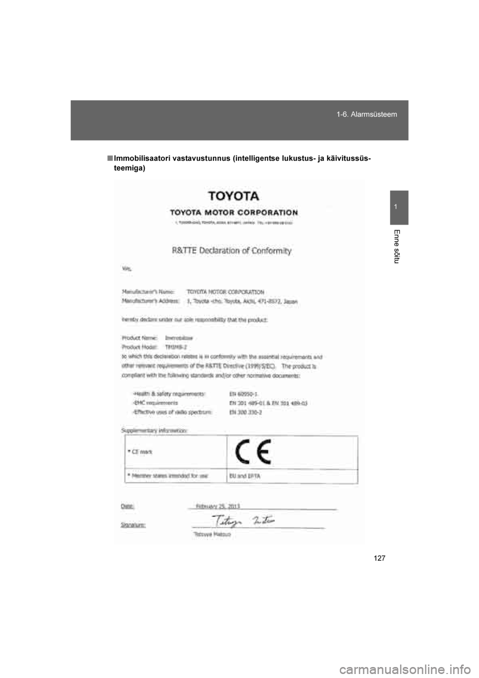 TOYOTA VERSO 2016  Kasutusjuhend (in Estonian) 
127
1-6. Alarmsüsteem
1
Enne sõitu
VERSO_EE_OM64590E
■
Immobilisaatori vastavustunnus (intelligentse lukustus- ja käivitussüs-
teemiga)
VERSO_OM_Europe_OM64590EE.book  Page 127  Sunday, April 1