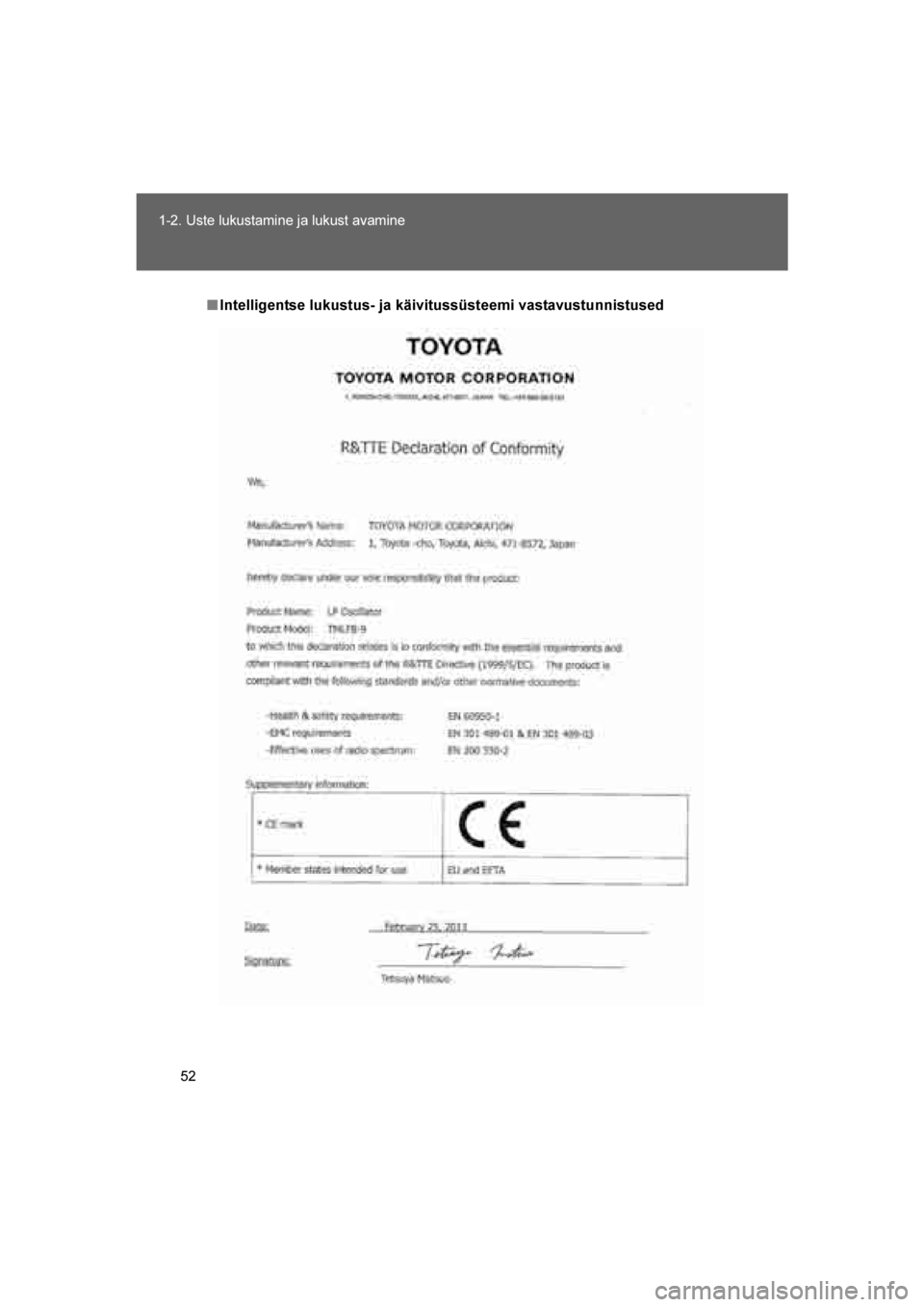 TOYOTA VERSO 2016  Kasutusjuhend (in Estonian) 
52
1-2. Uste lukustamine ja lukust avamine
VERSO_EE_OM64590E
■
Intelligentse lukustus- ja käivitussüsteemi vastavustunnistused
VERSO_OM_Europe_OM64590EE.book  Page  52  Sunday, April 10, 2016  5:
