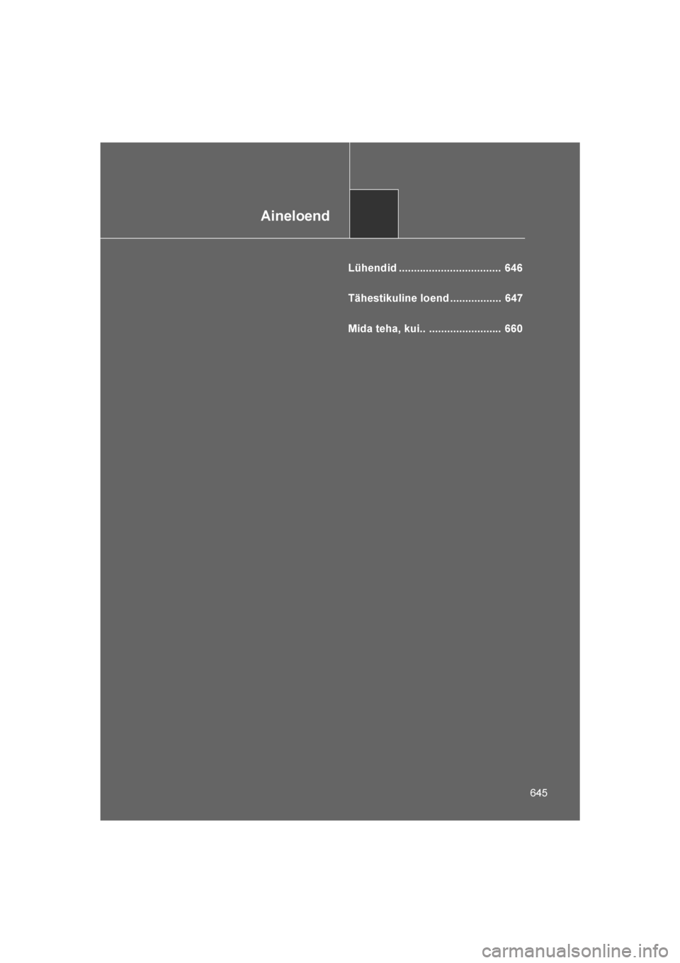 TOYOTA VERSO 2016 Kasutusjuhend (in Estonian)
Aineloend
645
VERSO_EE_OM64590E
Lühendid .................................. 646
Tähestikuline loend ................. 647
Mida teha, kui.. ........................ 660
VERSO_OM_Europe_OM64590EE. TOYOTA VERSO 2016 Kasutusjuhend (in Estonian)
Aineloend
645
VERSO_EE_OM64590E
Lühendid .................................. 646
Tähestikuline loend ................. 647
Mida teha, kui.. ........................ 660
VERSO_OM_Europe_OM64590EE.