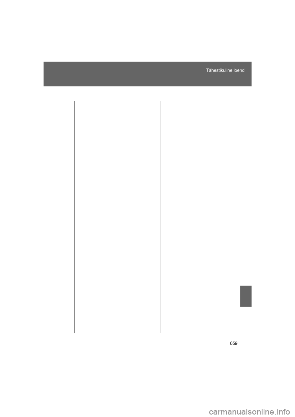 TOYOTA VERSO 2016 Kasutusjuhend (in Estonian)
659
Tähestikuline loend
VERSO_EE_OM64590E
VERSO_OM_Europe_OM64590EE.book Page 659 Sunday, April 10, 2016 5:07 PM TOYOTA VERSO 2016 Kasutusjuhend (in Estonian)
659
Tähestikuline loend
VERSO_EE_OM64590E
VERSO_OM_Europe_OM64590EE.book Page 659 Sunday, April 10, 2016 5:07 PM