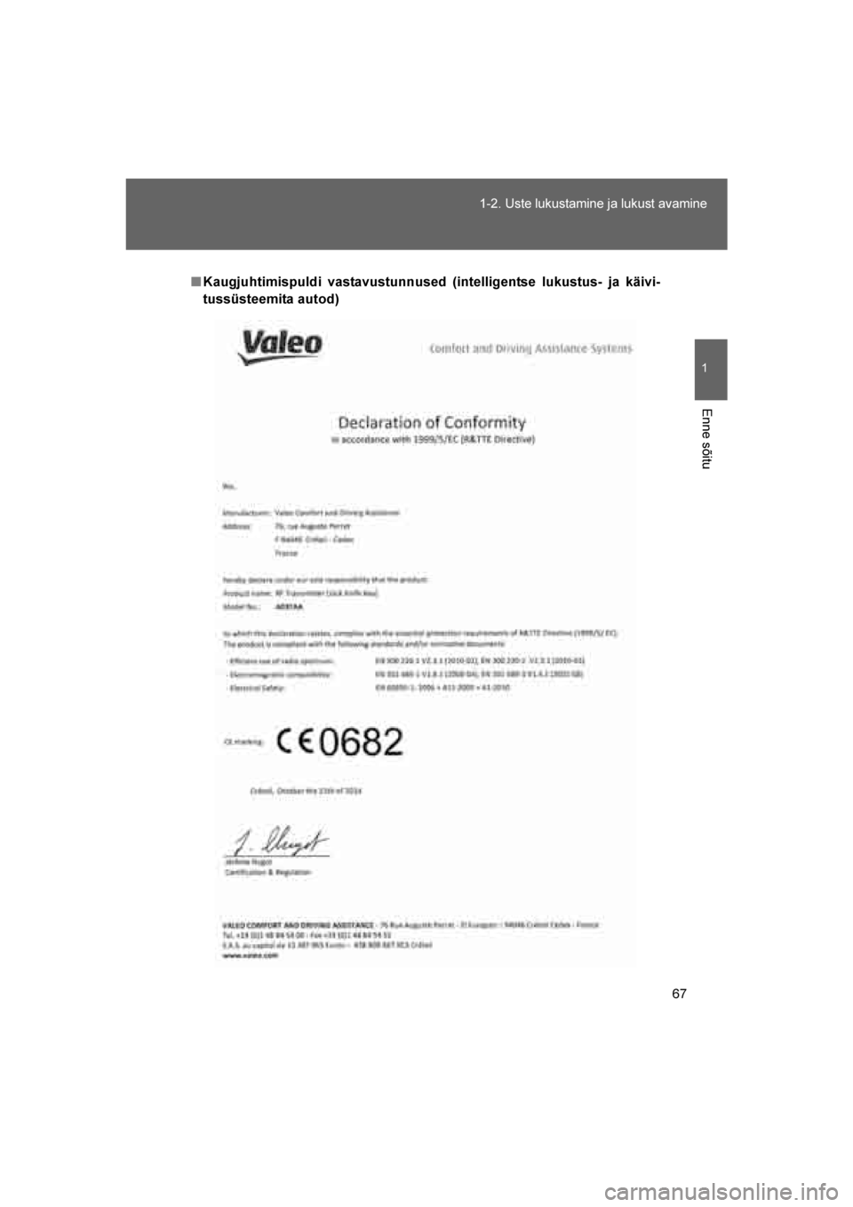 TOYOTA VERSO 2016  Kasutusjuhend (in Estonian) 
67
1-2. Uste lukustamine ja lukust avamine
1
Enne sõitu
VERSO_EE_OM64590E
■
Kaugjuhtimispuldi vastavustunnused (intelligentse lukustus- ja käivi-
tussüsteemita autod)
VERSO_OM_Europe_OM64590EE.b