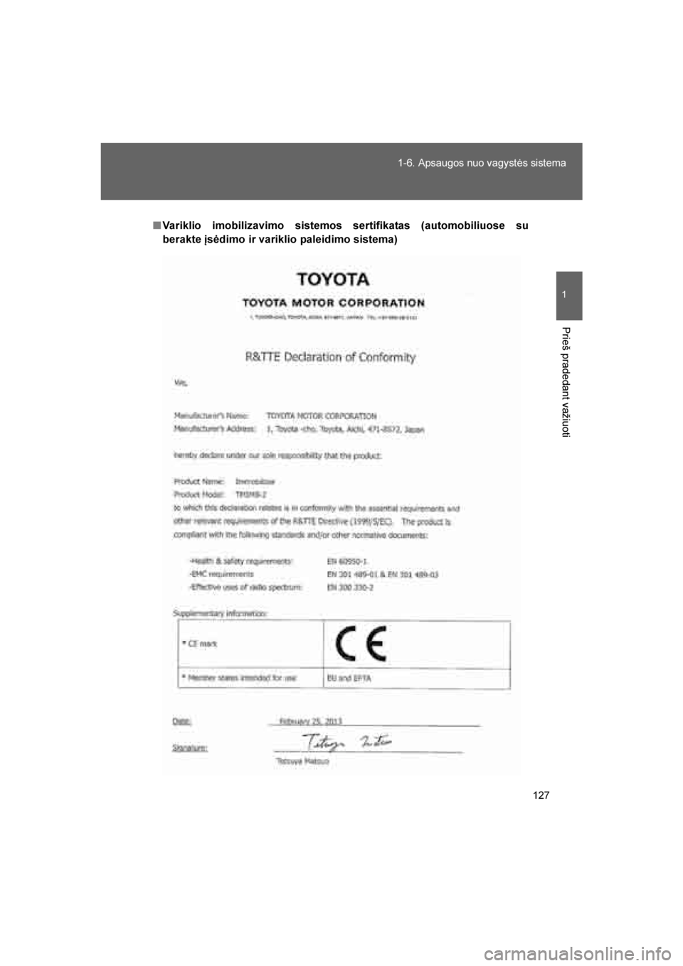 TOYOTA VERSO 2016  Eksploatavimo vadovas (in Lithuanian) 
127
1-6. Apsaugos nuo vagystės sistema
1
Prieš pradedant važiuoti
VERSO_LT_OM64590
■
Variklio imobilizavimo sistemos sertifikatas (automobiliuose su
berakte įsėdimo ir variklio paleidimo siste
