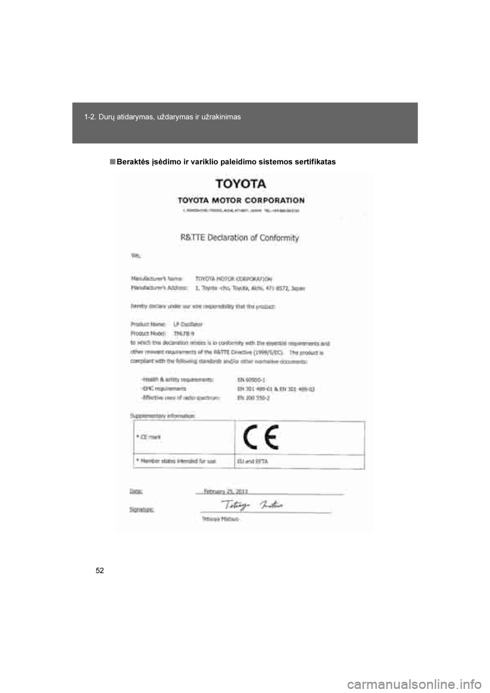 TOYOTA VERSO 2016  Eksploatavimo vadovas (in Lithuanian) 
52
1-2. Durų atidarymas, uždarymas ir užrakinimas
VERSO_LT_OM64590
■
Beraktės įsėdimo ir variklio paleidimo sistemos sertifikatas
VERSO_OM_Europe_OM64590LT.book  Page  52  Sunday, April 3, 20