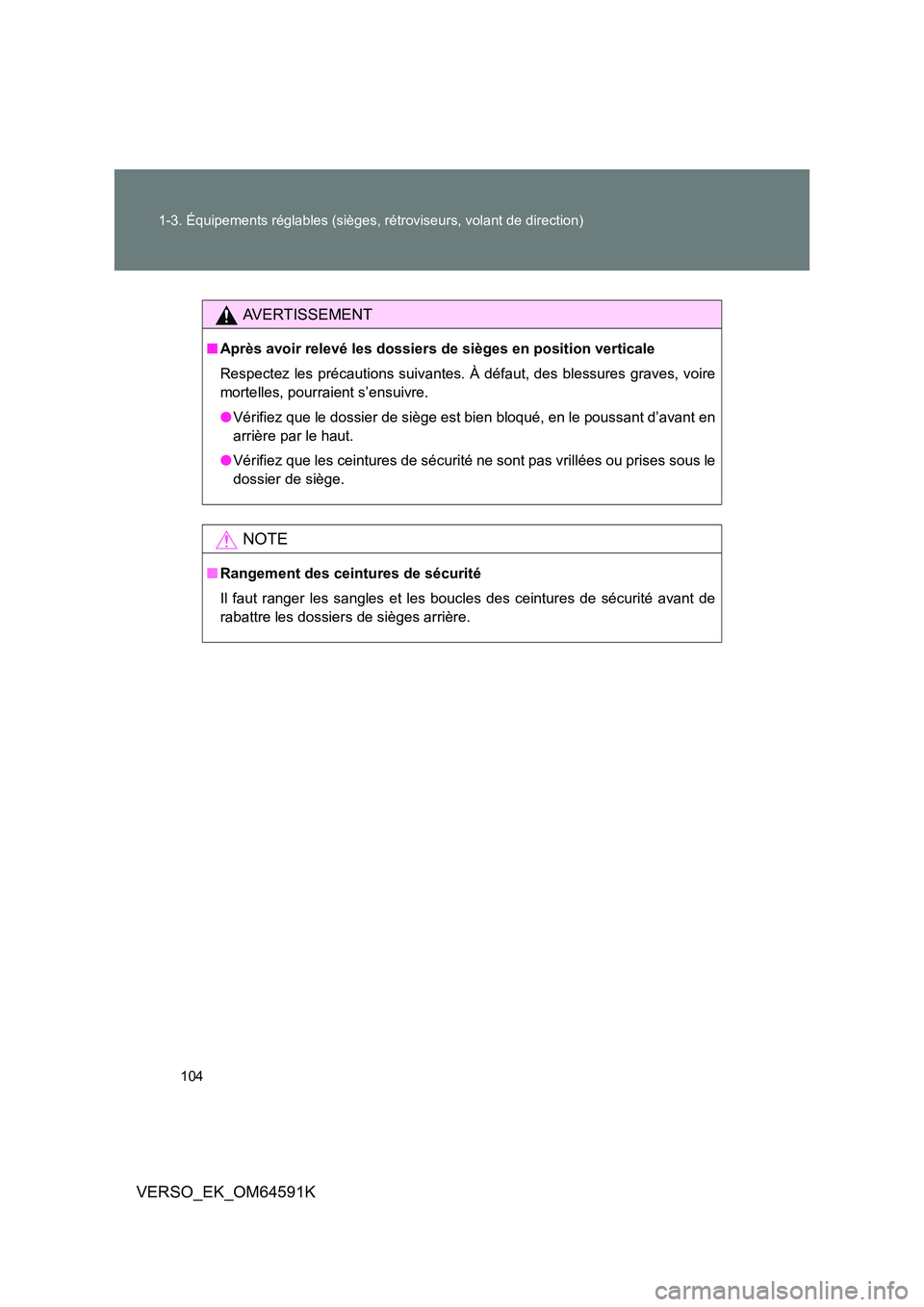 TOYOTA VERSO 2016  Notices Demploi (in French) 104 
1-3. Équipements réglables (sièges, rétroviseurs, volant de direction)
VERSO_EK_OM64591K
AVERTISSEMENT
■ Après avoir relevé les dossiers de sièges en position verticale 
Respectez les pr