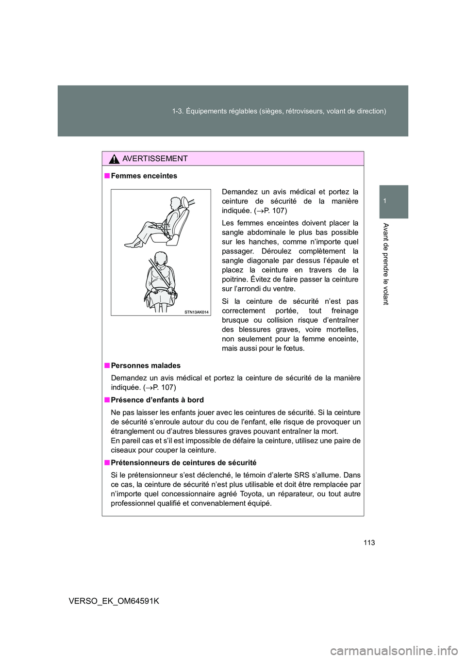TOYOTA VERSO 2016  Notices Demploi (in French) 113 
1-3. Équipements réglables (sièges, rétroviseurs, volant de direction)
1
Avant de prendre le volant
VERSO_EK_OM64591K
AVERTISSEMENT
■ Femmes enceintes 
■ Personnes malades 
Demandez un av