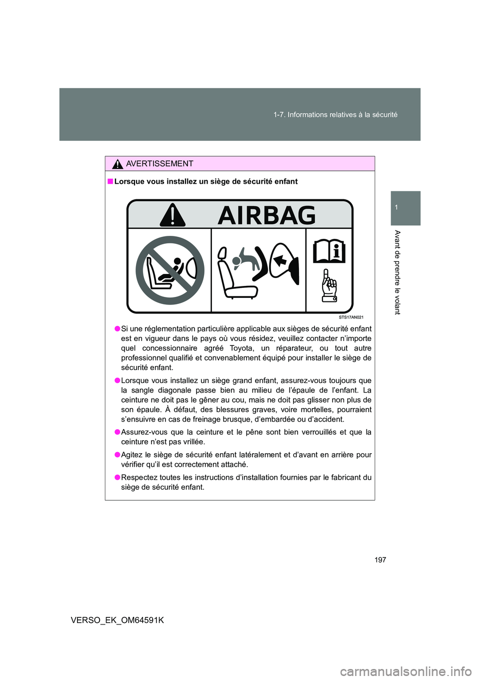 TOYOTA VERSO 2016  Notices Demploi (in French) 197 
1-7. Informations relatives à la sécurité
1
Avant de prendre le volant
VERSO_EK_OM64591K
AVERTISSEMENT
■ Lorsque vous installez un siège de sécurité enfant 
● Si une réglementation par