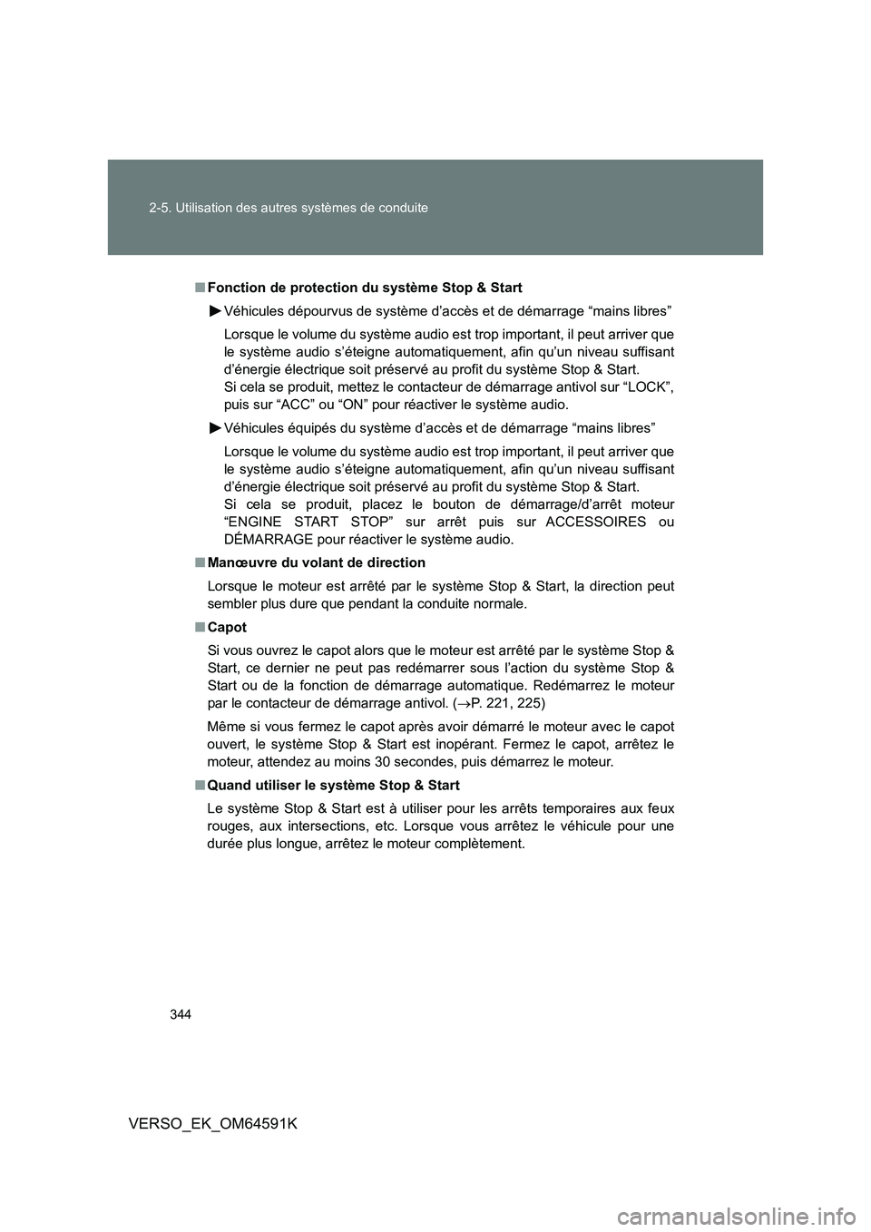 TOYOTA VERSO 2016 Notices Demploi (in French) 344
2-5. Utilisation des autres systèmes de conduite
VERSO_EK_OM64591K
■ Fonction de protection du système Stop & Start
Véhicules dépourvus de système d’accès et de démarrage “mains lib TOYOTA VERSO 2016 Notices Demploi (in French) 344
2-5. Utilisation des autres systèmes de conduite
VERSO_EK_OM64591K
■ Fonction de protection du système Stop & Start
Véhicules dépourvus de système d’accès et de démarrage “mains lib