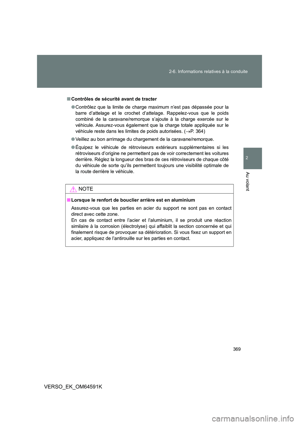 TOYOTA VERSO 2016 Notices Demploi (in French) 369
2-6. Informations relatives à la conduite
2
Au volant
VERSO_EK_OM64591K
■ Contrôles de sécurité avant de tracter
● Contrôlez que la limite de charge maximum n’est pas dépassée pour TOYOTA VERSO 2016 Notices Demploi (in French) 369
2-6. Informations relatives à la conduite
2
Au volant
VERSO_EK_OM64591K
■ Contrôles de sécurité avant de tracter
● Contrôlez que la limite de charge maximum n’est pas dépassée pour