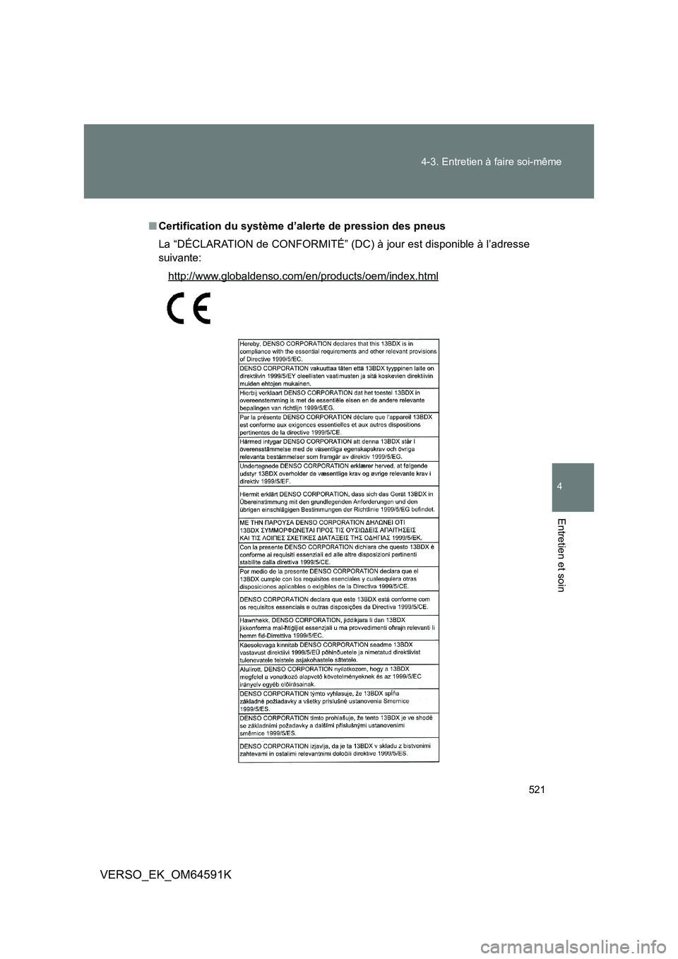 TOYOTA VERSO 2016 Notices Demploi (in French) 521
4-3. Entretien à faire soi-même
4
Entretien et soin
VERSO_EK_OM64591K
■ Certification du système d’alerte de pression des pneus
La “DÉCLARATION de CONFORMITÉ” (DC) à jour est dispo TOYOTA VERSO 2016 Notices Demploi (in French) 521
4-3. Entretien à faire soi-même
4
Entretien et soin
VERSO_EK_OM64591K
■ Certification du système d’alerte de pression des pneus
La “DÉCLARATION de CONFORMITÉ” (DC) à jour est dispo