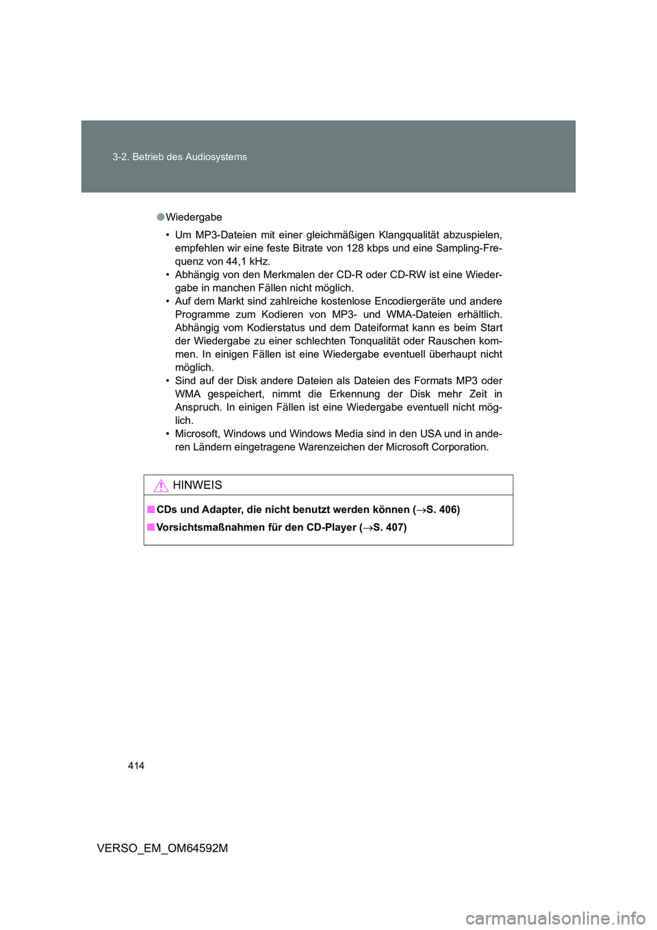 TOYOTA VERSO 2016 Betriebsanleitungen (in German) 414
3-2. Betrieb des Audiosystems
VERSO_EM_OM64592M
● Wiedergabe
• Um MP3-Dateien mit einer gleichmäßigen Klangqualität abzuspielen,
empfehlen wir eine feste Bitrate von 128 kbps und eine S TOYOTA VERSO 2016 Betriebsanleitungen (in German) 414
3-2. Betrieb des Audiosystems
VERSO_EM_OM64592M
● Wiedergabe
• Um MP3-Dateien mit einer gleichmäßigen Klangqualität abzuspielen,
empfehlen wir eine feste Bitrate von 128 kbps und eine S