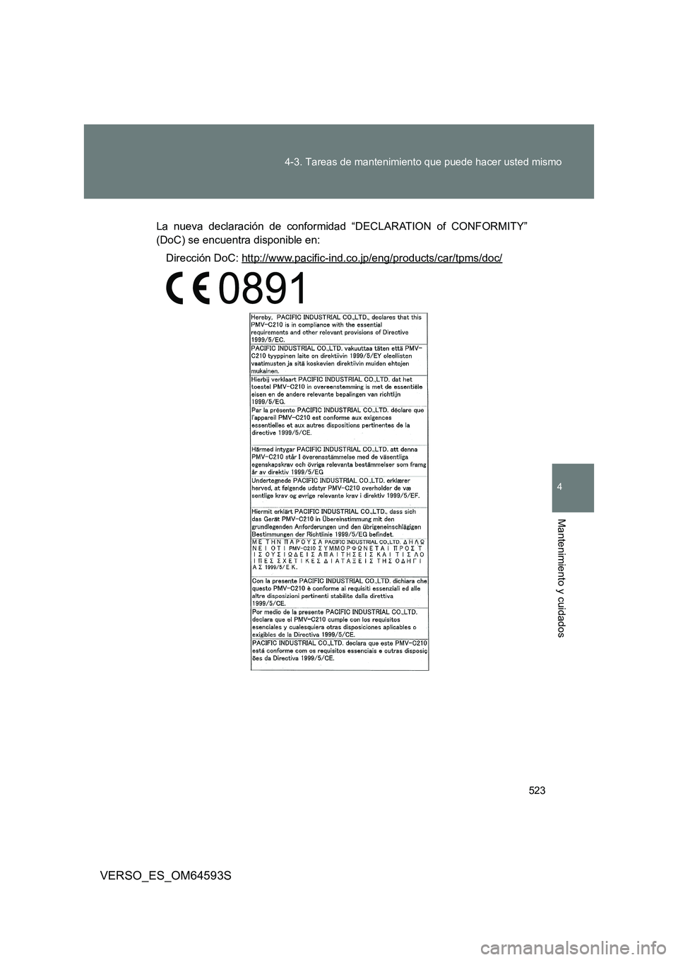 TOYOTA VERSO 2016  Manuale de Empleo (in Spanish) 523 
4-3. Tareas de mantenimiento que puede hacer usted mismo
4
Mantenimiento y cuidados
VERSO_ES_OM64593S
La nueva declaración de conformidad “DECLARATION of CONFORMITY” 
(DoC) se encuentra disp