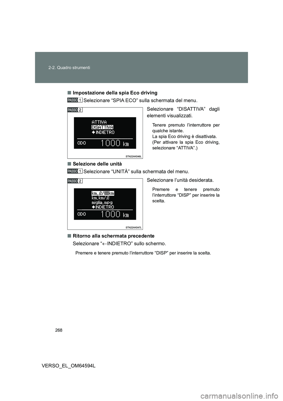 TOYOTA VERSO 2016 Manuale duso (in Italian) 268
2-2. Quadro strumenti
VERSO_EL_OM64594L
■ Impostazione della spia Eco driving
Selezionare “SPIA ECO” sulla schermata del menu.
Selezionare “DISATTIVA” dagli
elementi visualizzati.
TOYOTA VERSO 2016 Manuale duso (in Italian) 268
2-2. Quadro strumenti
VERSO_EL_OM64594L
■ Impostazione della spia Eco driving
Selezionare “SPIA ECO” sulla schermata del menu.
Selezionare “DISATTIVA” dagli
elementi visualizzati.