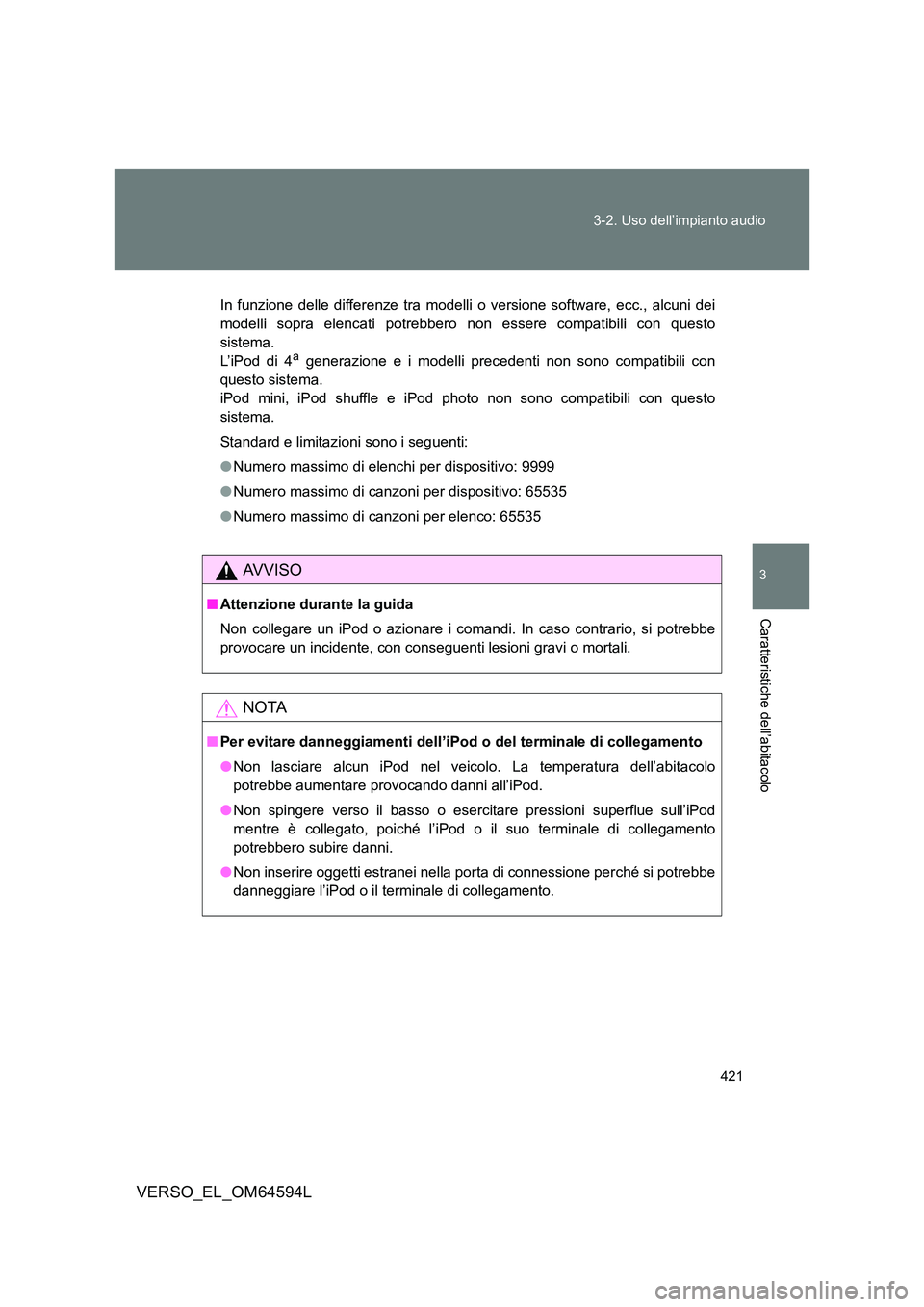TOYOTA VERSO 2016 Manuale duso (in Italian) 421
3-2. Uso dell’impianto audio
3
Caratteristiche dell’abitacolo
VERSO_EL_OM64594L
In funzione delle differenze tra modelli o versione software, ecc., alcuni dei
modelli sopra elencati potrebb TOYOTA VERSO 2016 Manuale duso (in Italian) 421
3-2. Uso dell’impianto audio
3
Caratteristiche dell’abitacolo
VERSO_EL_OM64594L
In funzione delle differenze tra modelli o versione software, ecc., alcuni dei
modelli sopra elencati potrebb