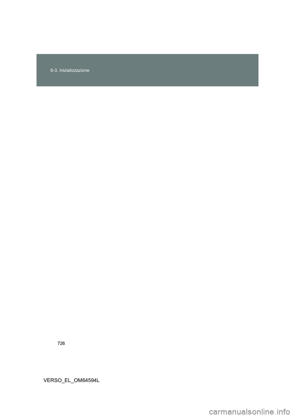 TOYOTA VERSO 2016  Manuale duso (in Italian) 726 
6-3. Inizializzazione
VERSO_EL_OM64594L 