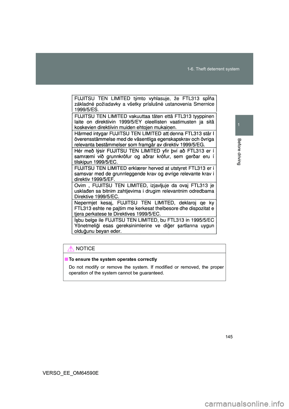 TOYOTA VERSO 2016 Owners Manual 145
1-6. Theft deterrent system
1
Before driving
VERSO_EE_OM64590E
NOTICE
■ To ensure the system operates correctly
Do not modify or remove the system. If modified or removed, the proper
operatio TOYOTA VERSO 2016 Owners Manual 145
1-6. Theft deterrent system
1
Before driving
VERSO_EE_OM64590E
NOTICE
■ To ensure the system operates correctly
Do not modify or remove the system. If modified or removed, the proper
operatio