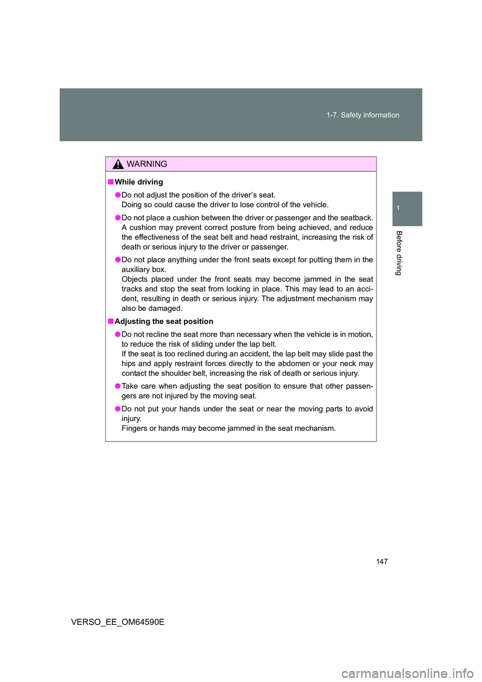 TOYOTA VERSO 2016 Owners Manual 147
1-7. Safety information
1
Before driving
VERSO_EE_OM64590E
WARNING
■ While driving
● Do not adjust the position of the driver’s seat.
Doing so could cause the driver to lose control of th TOYOTA VERSO 2016 Owners Manual 147
1-7. Safety information
1
Before driving
VERSO_EE_OM64590E
WARNING
■ While driving
● Do not adjust the position of the driver’s seat.
Doing so could cause the driver to lose control of th