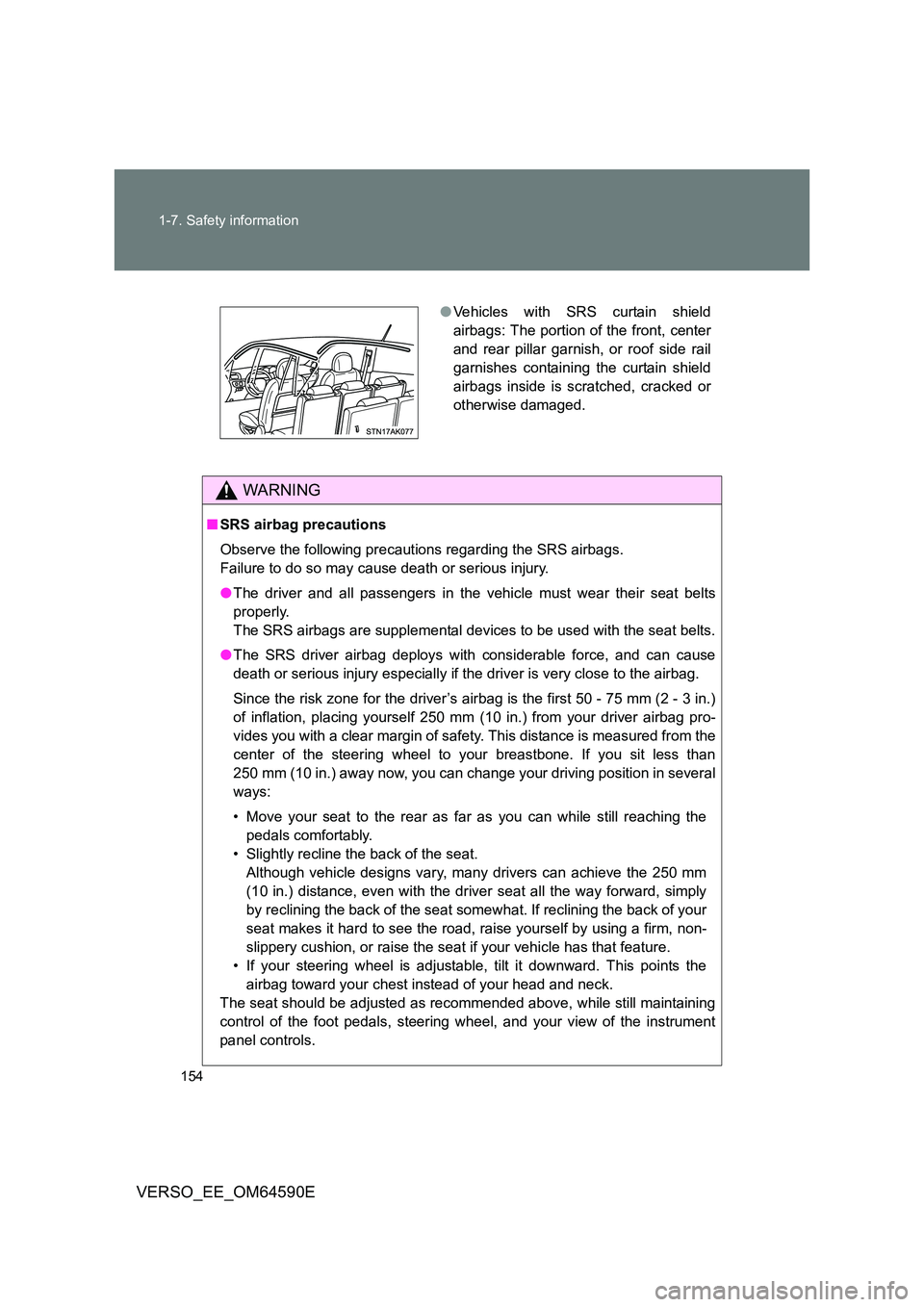 TOYOTA VERSO 2016 Owners Manual 154
1-7. Safety information
VERSO_EE_OM64590E
WARNING
■ SRS airbag precautions
Observe the following precautions regarding the SRS airbags.
Failure to do so may cause death or serious injury.
TOYOTA VERSO 2016 Owners Manual 154
1-7. Safety information
VERSO_EE_OM64590E
WARNING
■ SRS airbag precautions
Observe the following precautions regarding the SRS airbags.
Failure to do so may cause death or serious injury.