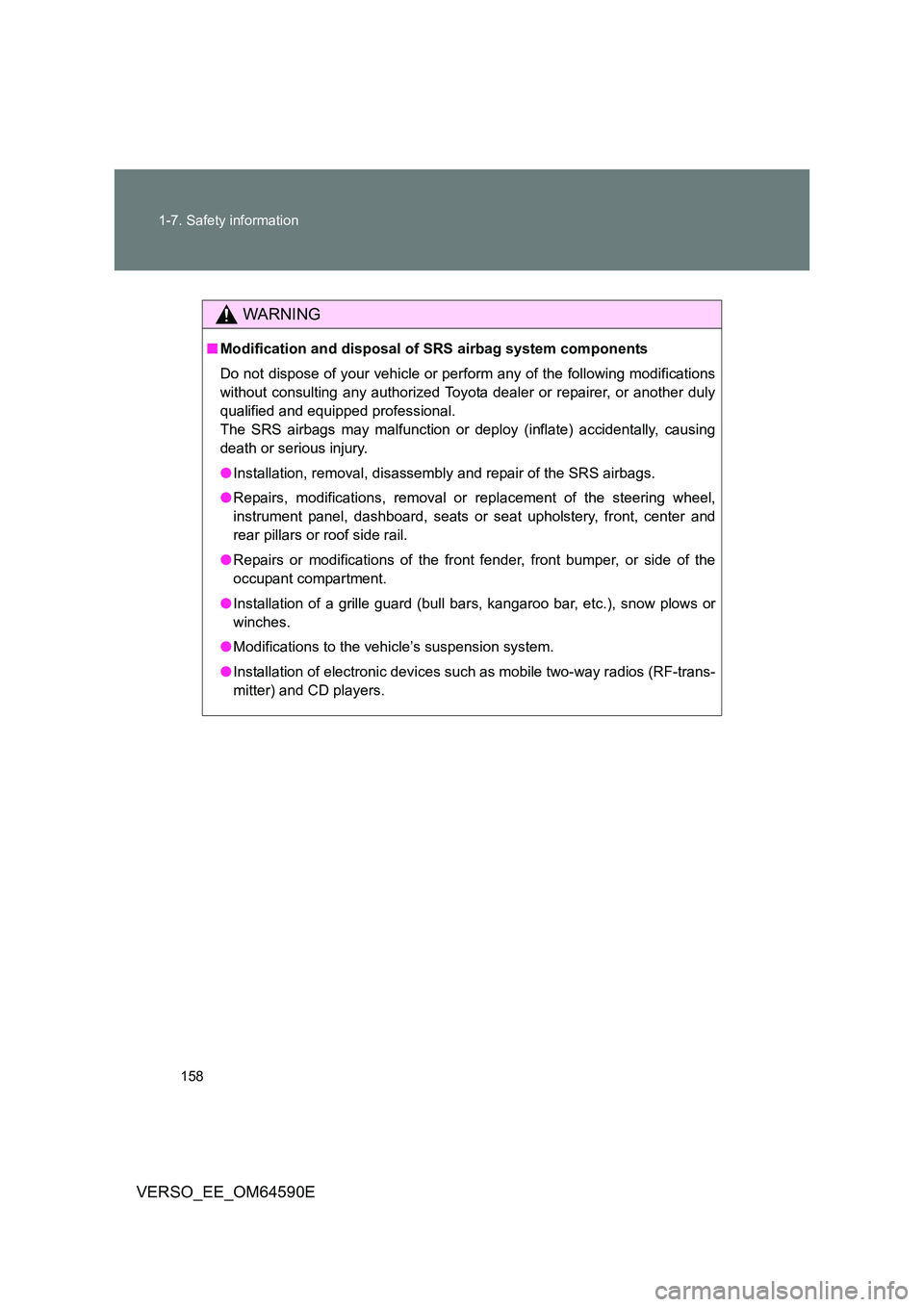 TOYOTA VERSO 2016 Owners Manual 158
1-7. Safety information
VERSO_EE_OM64590E
WARNING
■ Modification and disposal of SRS airbag system components
Do not dispose of your vehicle or perform any of the following modifications
with TOYOTA VERSO 2016 Owners Manual 158
1-7. Safety information
VERSO_EE_OM64590E
WARNING
■ Modification and disposal of SRS airbag system components
Do not dispose of your vehicle or perform any of the following modifications
with