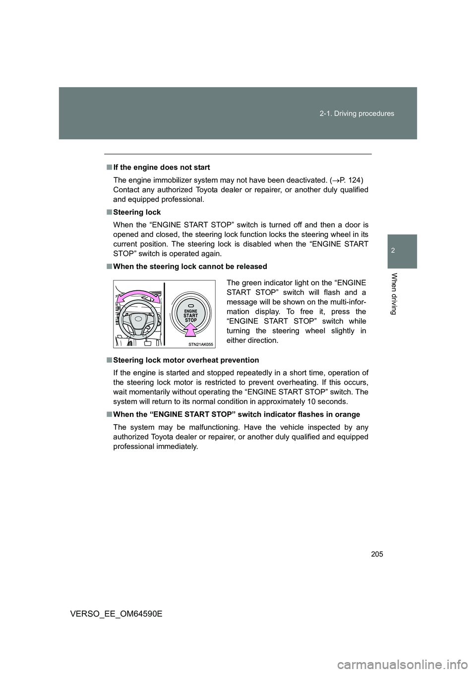 TOYOTA VERSO 2016 Owners Manual 205
2-1. Driving procedures
2
When driving
VERSO_EE_OM64590E
■ If the engine does not start
The engine immobilizer system may not have been deactivated. ( P. 124)
Contact any authorized Toyot TOYOTA VERSO 2016 Owners Manual 205
2-1. Driving procedures
2
When driving
VERSO_EE_OM64590E
■ If the engine does not start
The engine immobilizer system may not have been deactivated. ( P. 124)
Contact any authorized Toyot