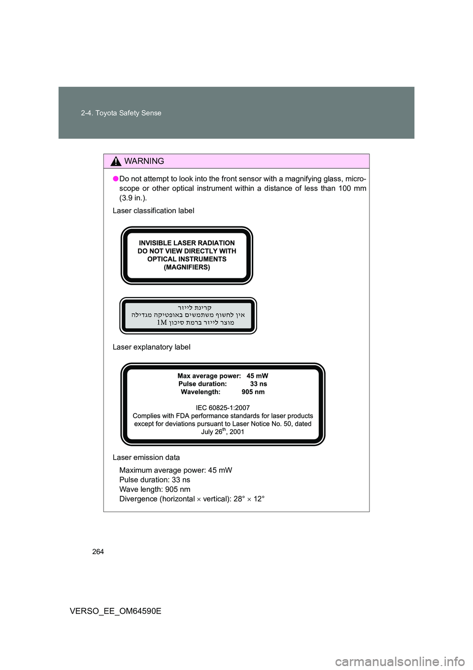 TOYOTA VERSO 2016 Owners Manual 264
2-4. Toyota Safety Sense
VERSO_EE_OM64590E
WARNING
● Do not attempt to look into the front sensor with a magnifying glass, micro-
scope or other optical instrument within a distance of less th TOYOTA VERSO 2016 Owners Manual 264
2-4. Toyota Safety Sense
VERSO_EE_OM64590E
WARNING
● Do not attempt to look into the front sensor with a magnifying glass, micro-
scope or other optical instrument within a distance of less th