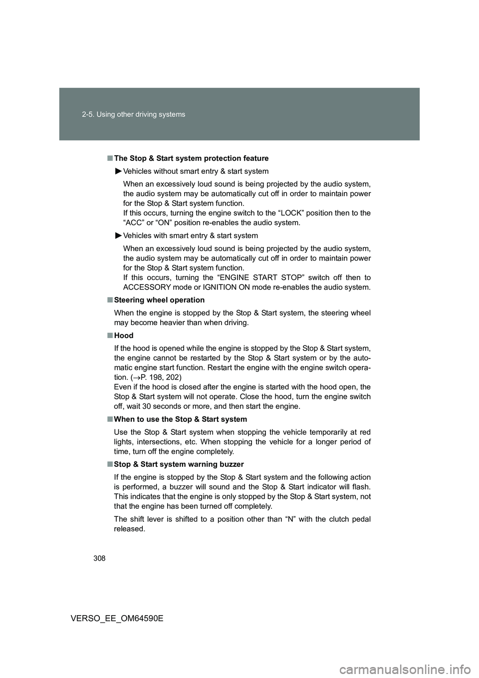 TOYOTA VERSO 2016 Owners Manual 308
2-5. Using other driving systems
VERSO_EE_OM64590E
■ The Stop & Start system protection feature
Vehicles without smart entry & start system
When an excessively loud sound is bei ng projected TOYOTA VERSO 2016 Owners Manual 308
2-5. Using other driving systems
VERSO_EE_OM64590E
■ The Stop & Start system protection feature
Vehicles without smart entry & start system
When an excessively loud sound is bei ng projected