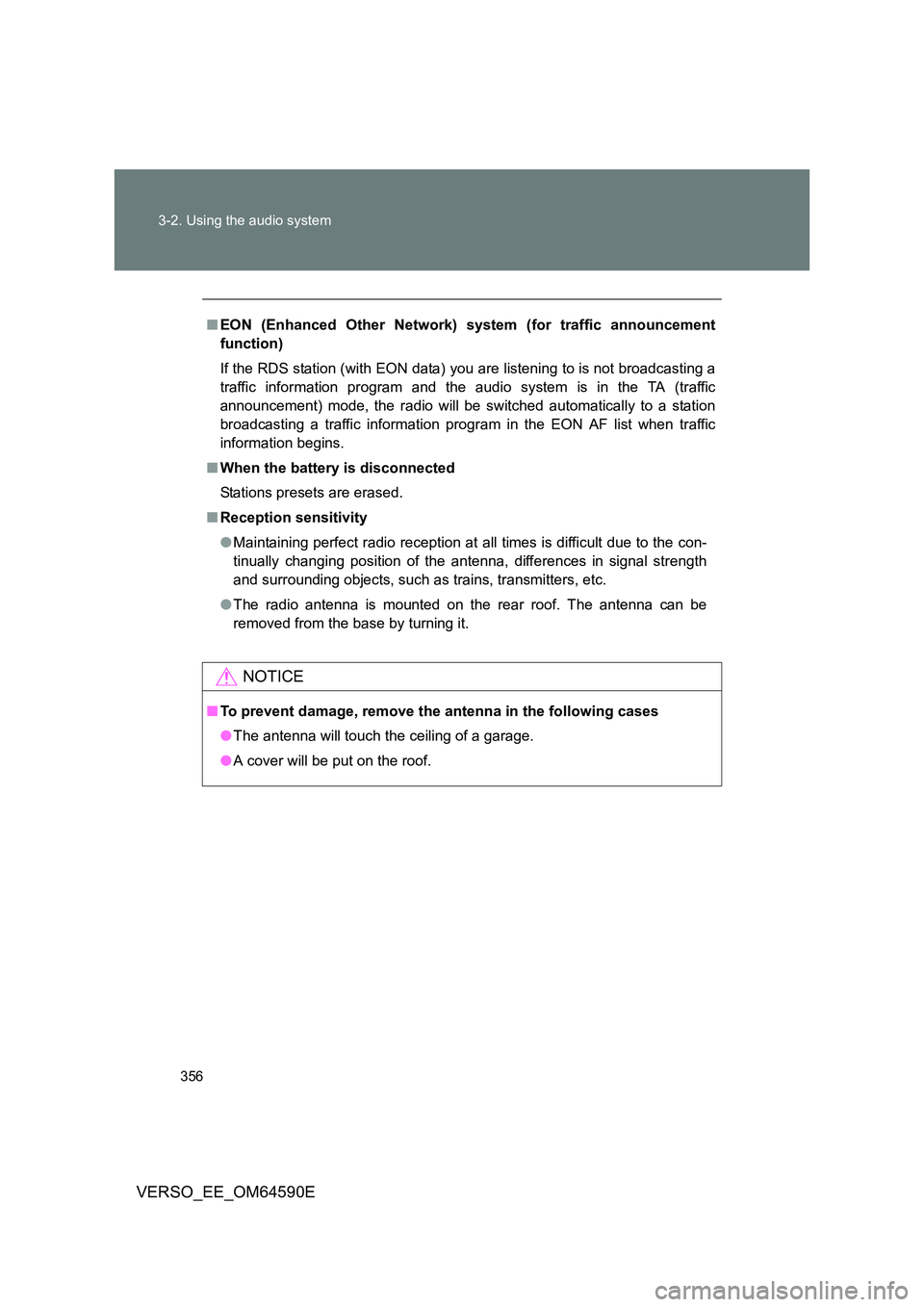 TOYOTA VERSO 2016 Owners Manual 356
3-2. Using the audio system
VERSO_EE_OM64590E
■ EON (Enhanced Other Network) system (for traffic announcement
function)
If the RDS station (with EON data) you are listening to is not broadcas TOYOTA VERSO 2016 Owners Manual 356
3-2. Using the audio system
VERSO_EE_OM64590E
■ EON (Enhanced Other Network) system (for traffic announcement
function)
If the RDS station (with EON data) you are listening to is not broadcas