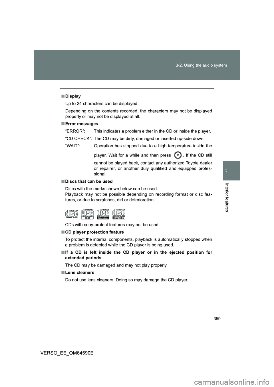 TOYOTA VERSO 2016 Owners Manual 359
3-2. Using the audio system
3
Interior features
VERSO_EE_OM64590E
■ Display
Up to 24 characters can be displayed.
Depending on the contents recorded, the characters may not be displayed
prop TOYOTA VERSO 2016 Owners Manual 359
3-2. Using the audio system
3
Interior features
VERSO_EE_OM64590E
■ Display
Up to 24 characters can be displayed.
Depending on the contents recorded, the characters may not be displayed
prop