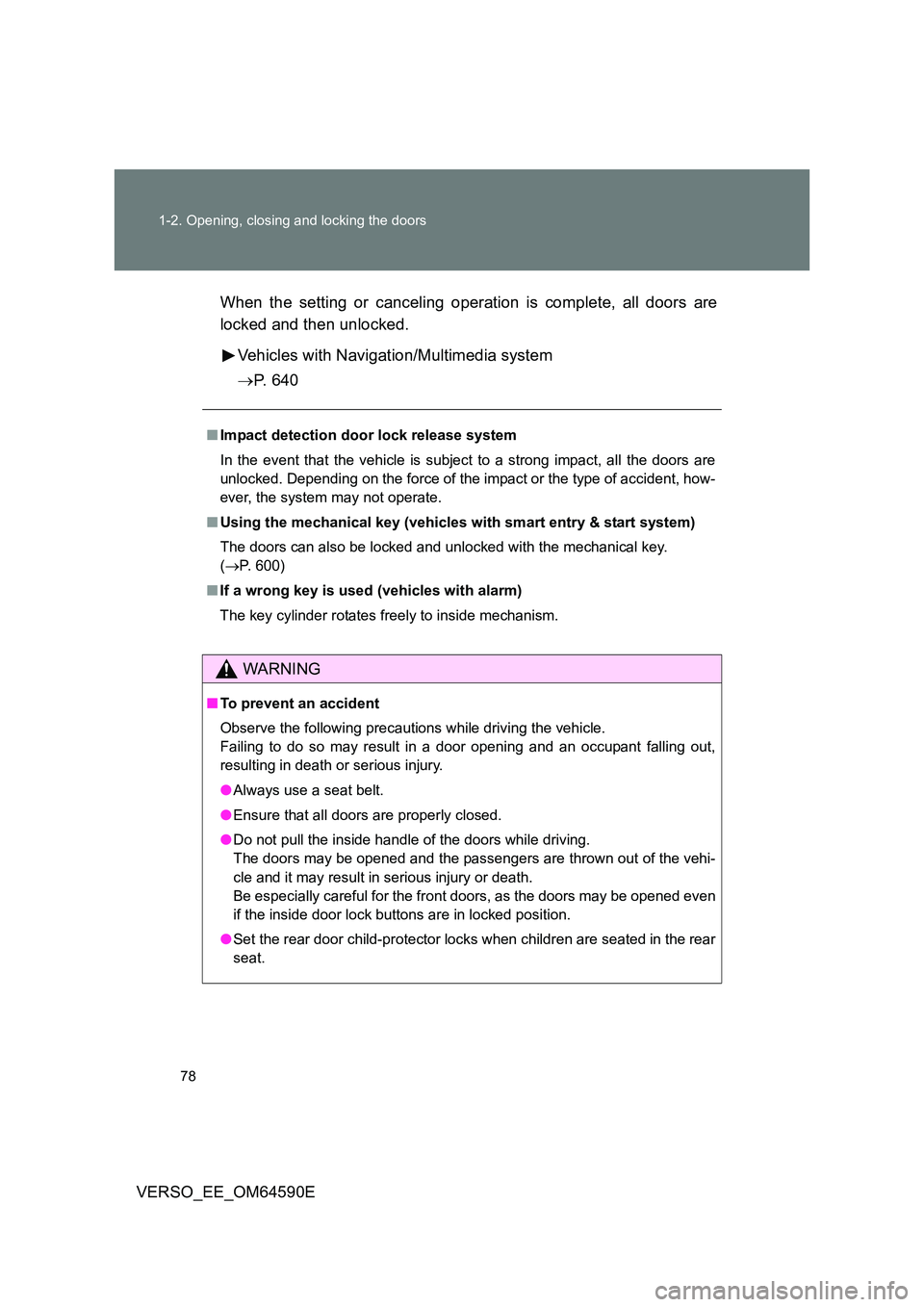TOYOTA VERSO 2016 Manual PDF 78
1-2. Opening, closing and locking the doors
VERSO_EE_OM64590E
When the setting or canceling operation is complete, all doors are
locked and then unlocked.
Vehicles with Navigation/Multimedia sy TOYOTA VERSO 2016 Manual PDF 78
1-2. Opening, closing and locking the doors
VERSO_EE_OM64590E
When the setting or canceling operation is complete, all doors are
locked and then unlocked.
Vehicles with Navigation/Multimedia sy