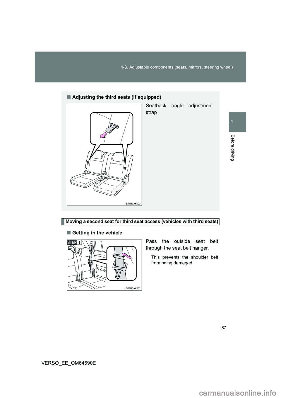 TOYOTA VERSO 2016 Manual Online 87
1-3. Adjustable components (seats, mirrors, steering wheel)
1
Before driving
VERSO_EE_OM64590E
Moving a second seat for third seat access (vehicles with third seats)
■ Getting in the vehicle
Pa TOYOTA VERSO 2016 Manual Online 87
1-3. Adjustable components (seats, mirrors, steering wheel)
1
Before driving
VERSO_EE_OM64590E
Moving a second seat for third seat access (vehicles with third seats)
■ Getting in the vehicle
Pa