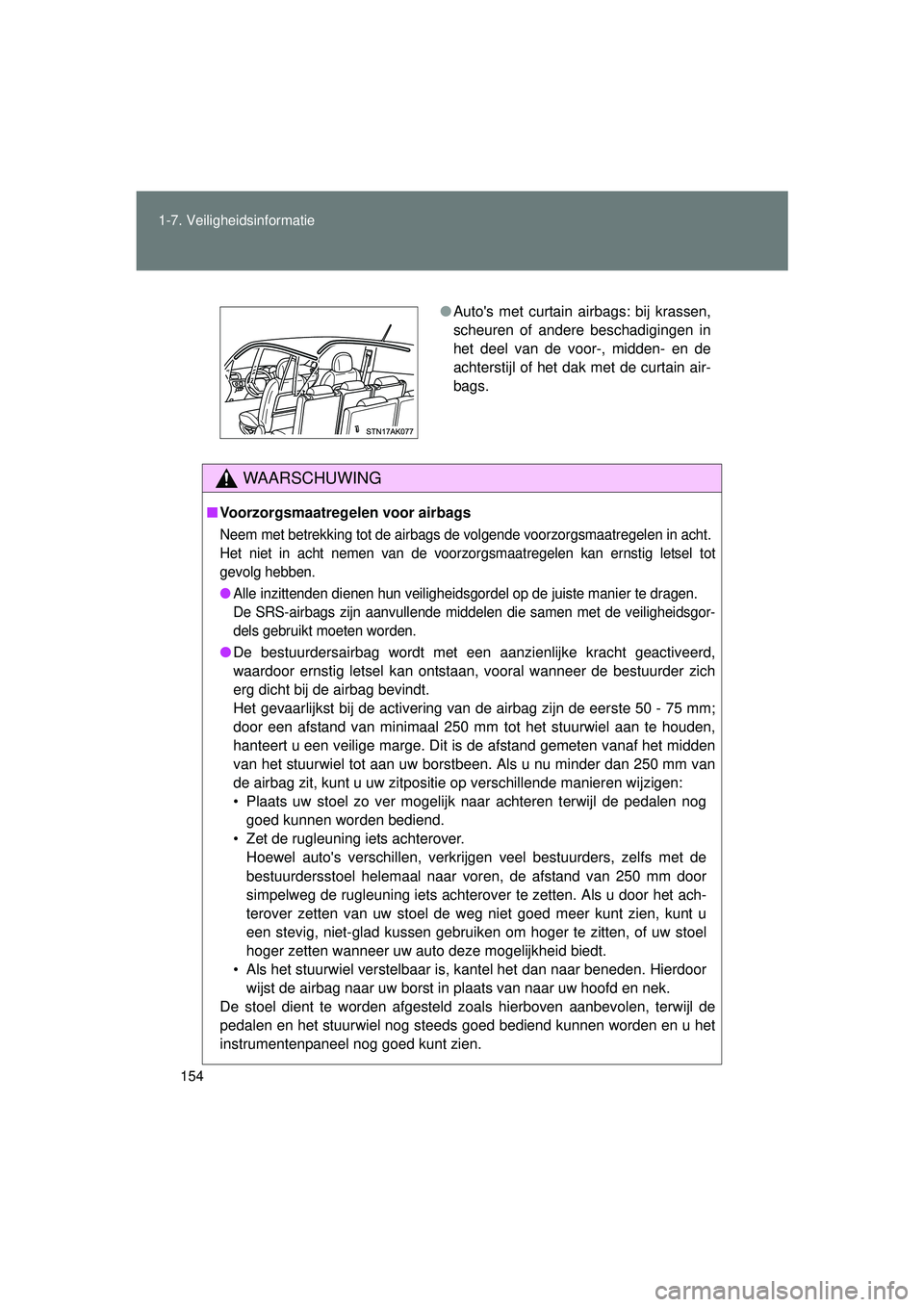 TOYOTA VERSO 2016 Instructieboekje (in Dutch) 154
1-7. Veiligheidsinformatie
VERSO_EE_OM64590E
WAARSCHUWING
■
Voorzorgsmaatregelen voor airbags
Neem met betrekking tot de airbags de volgende voorzorgsmaatregelen in acht.
Het niet in acht nemen TOYOTA VERSO 2016 Instructieboekje (in Dutch) 154
1-7. Veiligheidsinformatie
VERSO_EE_OM64590E
WAARSCHUWING
■
Voorzorgsmaatregelen voor airbags
Neem met betrekking tot de airbags de volgende voorzorgsmaatregelen in acht.
Het niet in acht nemen