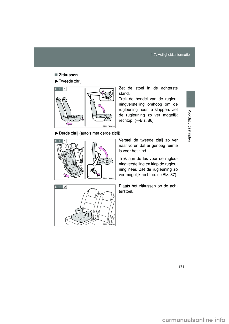 TOYOTA VERSO 2016 Instructieboekje (in Dutch) 171
1-7. Veiligheidsinformatie
1
Voordat u gaat rijden
VERSO_EE_OM64590E
■
Zitkussen
Tweede zitrij
Zet de stoel in de achterste
stand.
Trek de hendel van de rugleu-
ningverstelling omhoog om de
rugl TOYOTA VERSO 2016 Instructieboekje (in Dutch) 171
1-7. Veiligheidsinformatie
1
Voordat u gaat rijden
VERSO_EE_OM64590E
■
Zitkussen
Tweede zitrij
Zet de stoel in de achterste
stand.
Trek de hendel van de rugleu-
ningverstelling omhoog om de
rugl