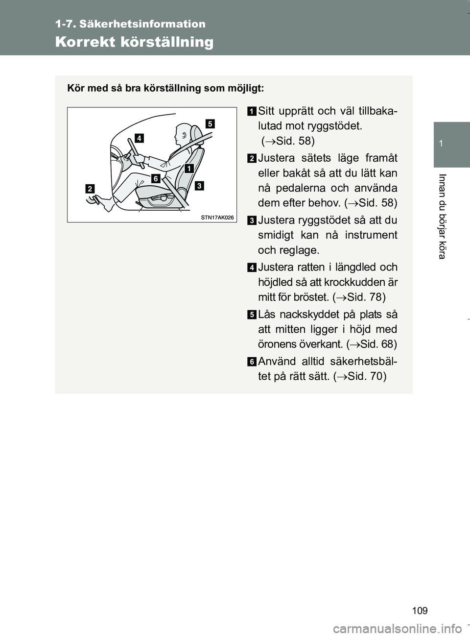 TOYOTA VERSO 2016 Bruksanvisningar (in Swedish) 109
1
Innan du börjar köra
OM64590SE
1-7. Säkerhetsinformation
Korrekt körställning
Kör med så bra körställning som möjligt:
Sitt upprätt och väl tillbaka-
lutad mot ryggstödet.
( Sid TOYOTA VERSO 2016 Bruksanvisningar (in Swedish) 109
1
Innan du börjar köra
OM64590SE
1-7. Säkerhetsinformation
Korrekt körställning
Kör med så bra körställning som möjligt:
Sitt upprätt och väl tillbaka-
lutad mot ryggstödet.
( Sid