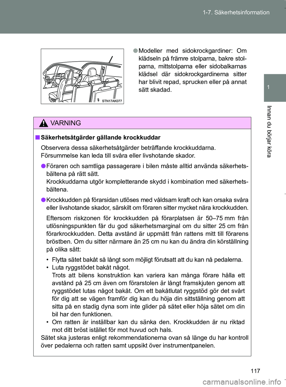 TOYOTA VERSO 2016 Bruksanvisningar (in Swedish) 117
1-7. Säkerhetsinformation
1
Innan du börjar köra
OM64590SE
VA R N I N G
n
Säkerhetsåtgärder gällande krockkuddar
Observera dessa säkerhetsåtgärder beträffande krockkuddarna.
Försummel TOYOTA VERSO 2016 Bruksanvisningar (in Swedish) 117
1-7. Säkerhetsinformation
1
Innan du börjar köra
OM64590SE
VA R N I N G
n
Säkerhetsåtgärder gällande krockkuddar
Observera dessa säkerhetsåtgärder beträffande krockkuddarna.
Försummel