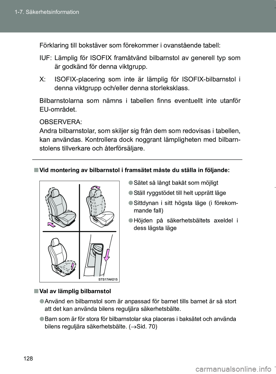 TOYOTA VERSO 2016 Bruksanvisningar (in Swedish) 128
1-7. Säkerhetsinformation
OM64590SE
Förklaring till bokstäv
er som förekommer i ovanstående tabell:
IUF: Lämplig för ISOFIX framåtvänd bilbarnstol av generell typ som
är godkänd för d TOYOTA VERSO 2016 Bruksanvisningar (in Swedish) 128
1-7. Säkerhetsinformation
OM64590SE
Förklaring till bokstäv
er som förekommer i ovanstående tabell:
IUF: Lämplig för ISOFIX framåtvänd bilbarnstol av generell typ som
är godkänd för d