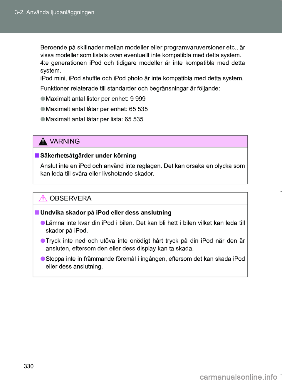 TOYOTA VERSO 2016 Bruksanvisningar (in Swedish) 330
3-2. Använda ljudanläggningen
OM64590SE
Beroende på skillnader mellan modeller eller programvaruversioner etc., är
vissa modeller som listats ovan eventuellt inte kompatibla med detta system.
TOYOTA VERSO 2016 Bruksanvisningar (in Swedish) 330
3-2. Använda ljudanläggningen
OM64590SE
Beroende på skillnader mellan modeller eller programvaruversioner etc., är
vissa modeller som listats ovan eventuellt inte kompatibla med detta system.