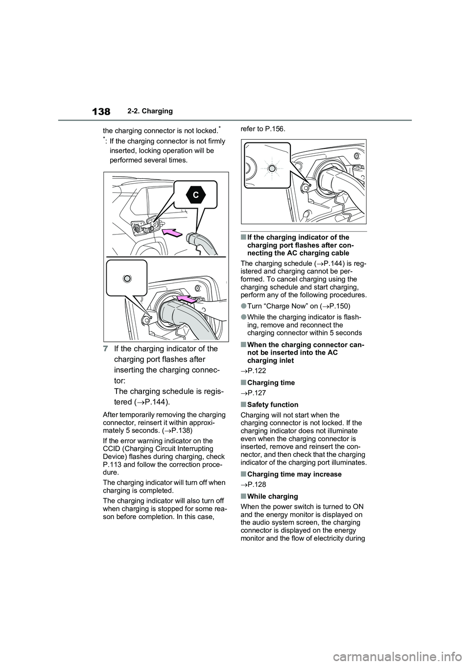 TOYOTA VERSO S 2011 Owners Manual 1382-2. Charging
the charging connector is not locked.
*
*
: If the charging connector is not firmly
inserted, locking operation will be
performed several times.
7If the charging indicator of the
c TOYOTA VERSO S 2011 Owners Manual 1382-2. Charging
the charging connector is not locked.
*
*
: If the charging connector is not firmly
inserted, locking operation will be
performed several times.
7If the charging indicator of the
c
