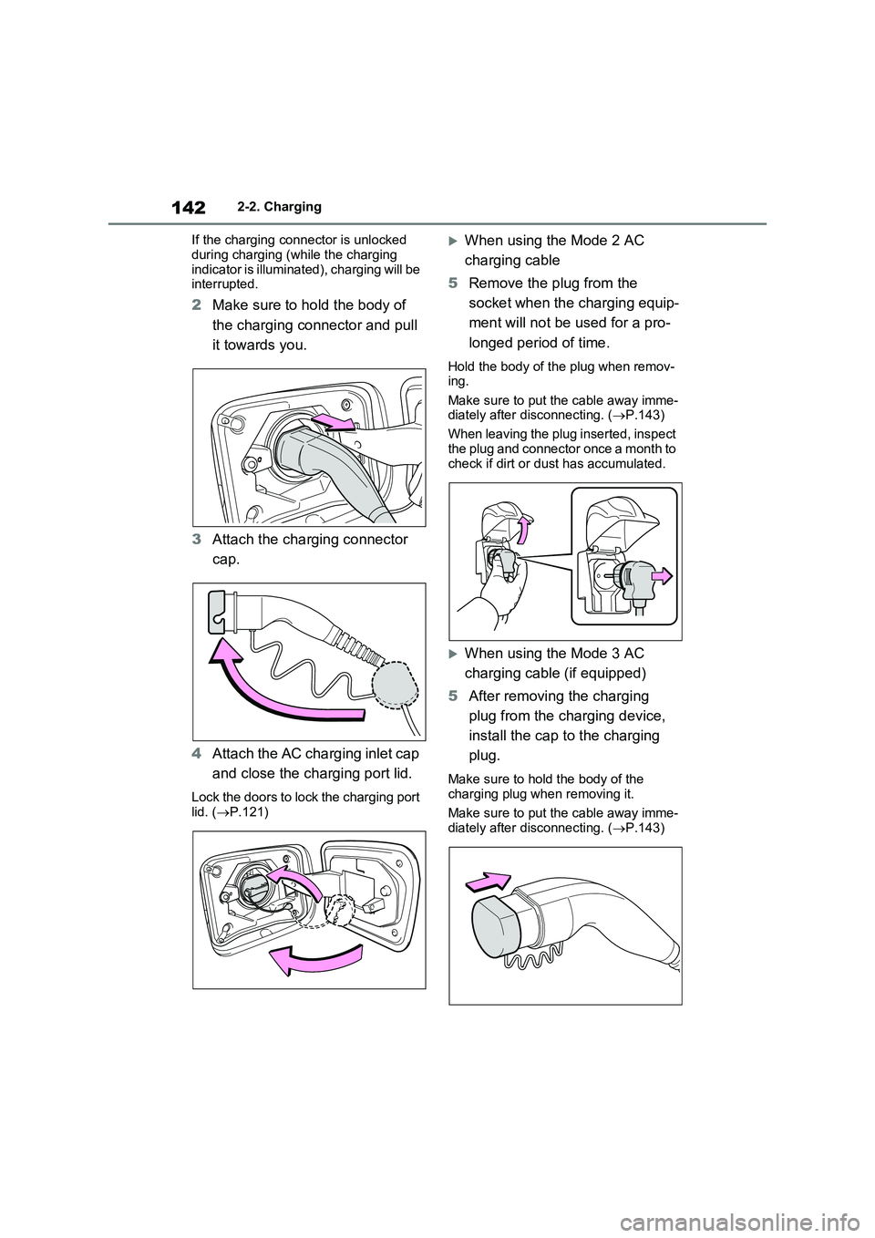TOYOTA VERSO S 2011 Owners Manual 1422-2. Charging
If the charging connector is unlocked
during charging (while the charging indicator is illuminated), charging will be interrupted.
2 Make sure to hold the body of
the charging c TOYOTA VERSO S 2011 Owners Manual 1422-2. Charging
If the charging connector is unlocked
during charging (while the charging indicator is illuminated), charging will be interrupted.
2 Make sure to hold the body of
the charging c