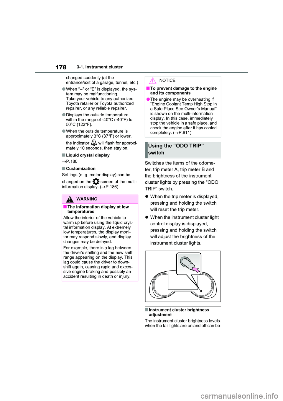 TOYOTA VERSO S 2011 Owners Manual 1783-1. Instrument cluster
changed suddenly (at the
entrance/exit of a garage, tunnel, etc.)
●When “--” or “E” is displayed, the sys-
tem may be malfunctioning. Take your vehicle to any a TOYOTA VERSO S 2011 Owners Manual 1783-1. Instrument cluster
changed suddenly (at the
entrance/exit of a garage, tunnel, etc.)
●When “--” or “E” is displayed, the sys-
tem may be malfunctioning. Take your vehicle to any a