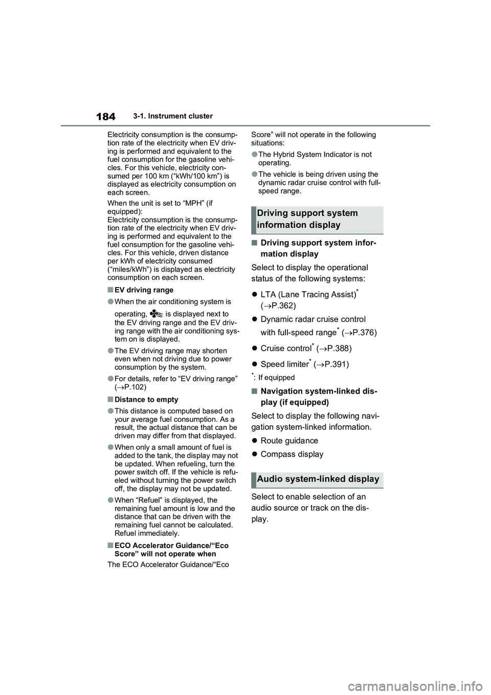 TOYOTA VERSO S 2011 Owners Manual 1843-1. Instrument cluster
Electricity consumption is the consump-
tion rate of the electricity when EV driv-
ing is performed and equivalent to the
fuel consumption for the gasoline vehi-
cles. For TOYOTA VERSO S 2011 Owners Manual 1843-1. Instrument cluster
Electricity consumption is the consump-
tion rate of the electricity when EV driv-
ing is performed and equivalent to the
fuel consumption for the gasoline vehi-
cles. For