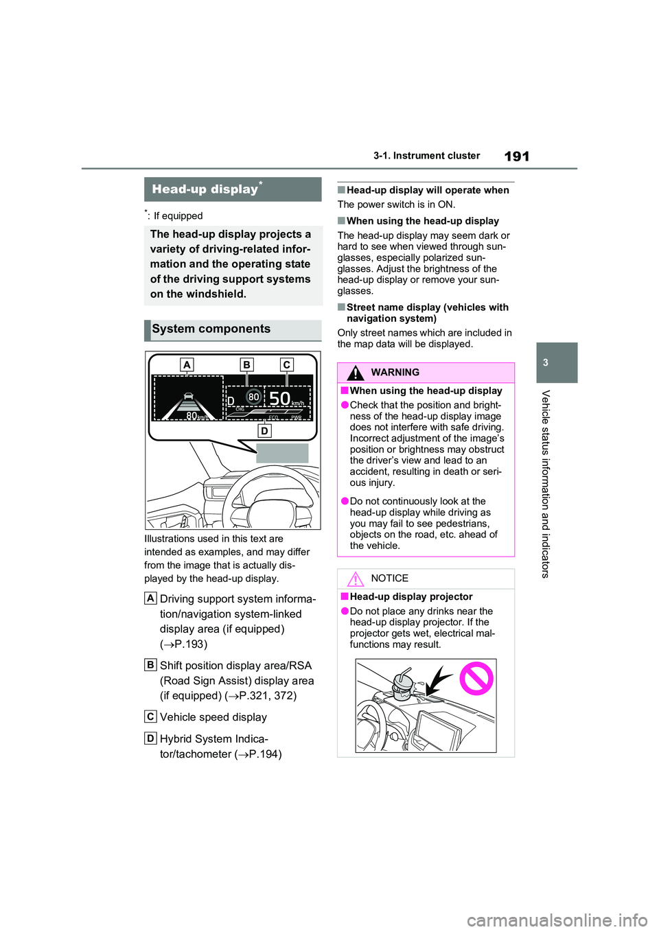 TOYOTA VERSO S 2011 Owners Manual 191
3
3-1. Instrument cluster
Vehicle status information and indicators
*: If equipped
Illustrations used in this text are
intended as examples, and may differ
from the image that is actually dis TOYOTA VERSO S 2011 Owners Manual 191
3
3-1. Instrument cluster
Vehicle status information and indicators
*: If equipped
Illustrations used in this text are
intended as examples, and may differ
from the image that is actually dis
