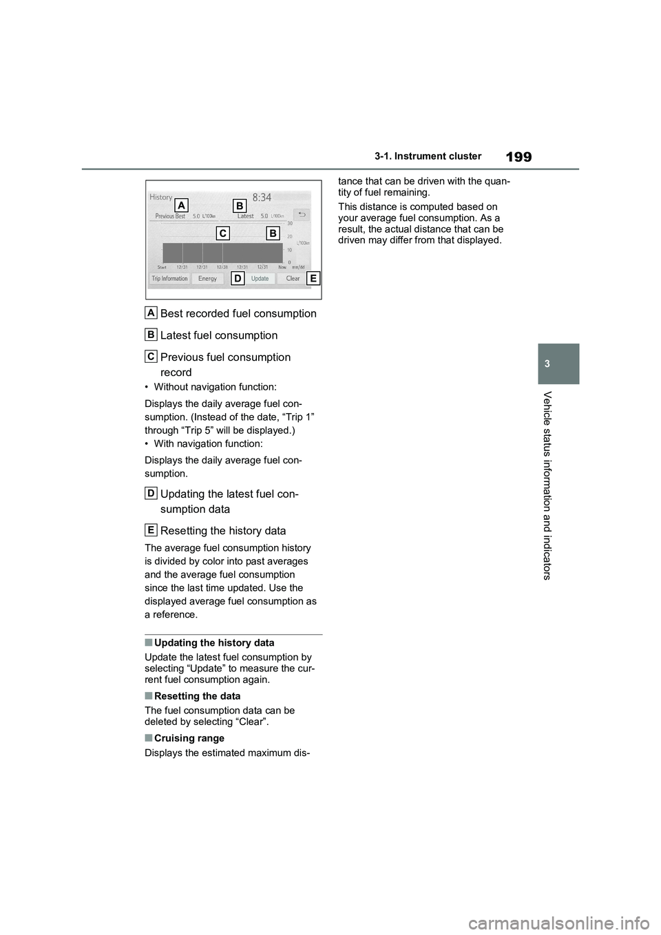 TOYOTA VERSO S 2011 Owners Manual 199
3 3-1. Instrument cluster
Vehicle status information and indicators
Best recorded fuel consumption
Latest fuel consumption
Previous fuel consumption
record
• Without navigation function:
Displa TOYOTA VERSO S 2011 Owners Manual 199
3 3-1. Instrument cluster
Vehicle status information and indicators
Best recorded fuel consumption
Latest fuel consumption
Previous fuel consumption
record
• Without navigation function:
Displa