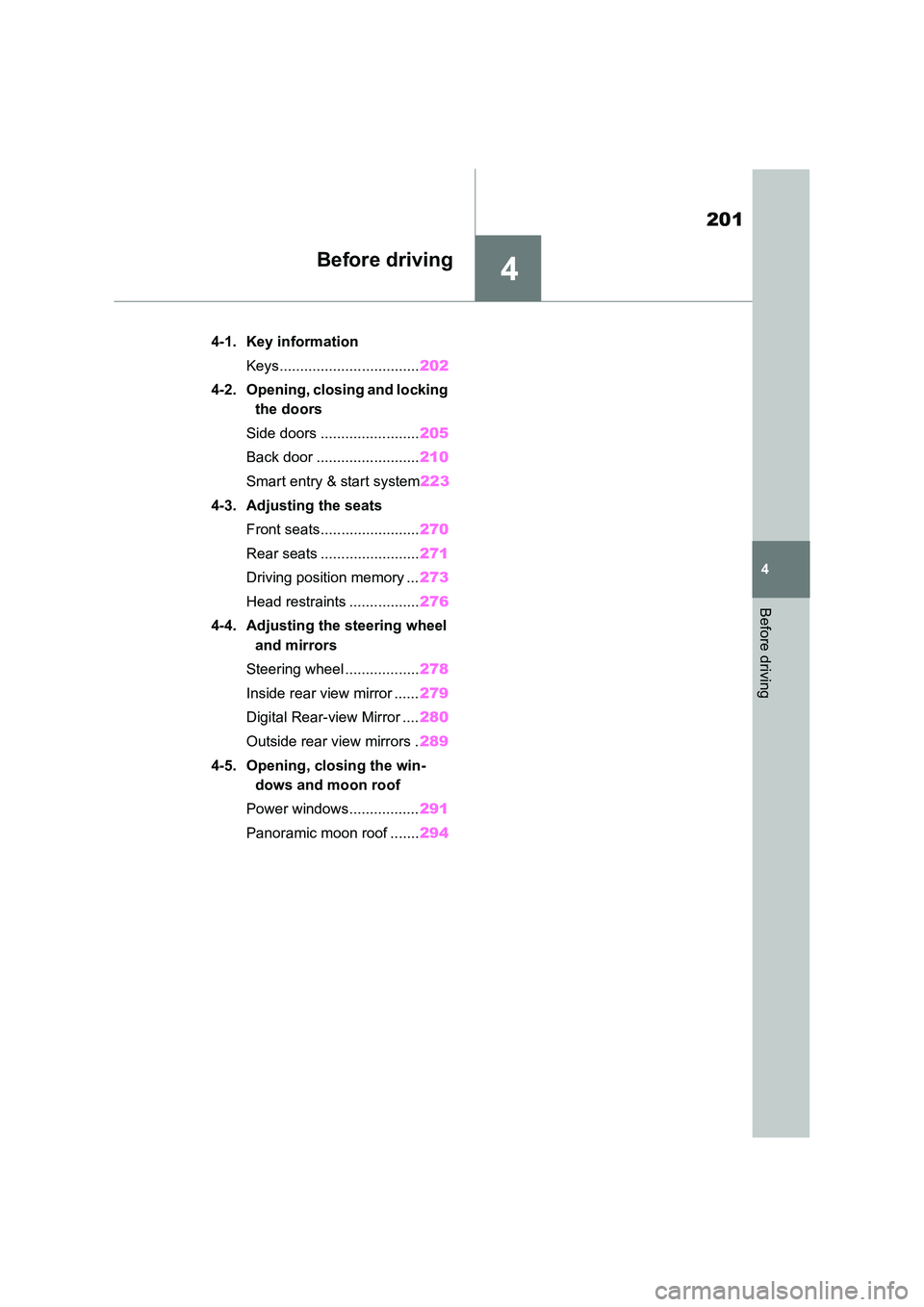 TOYOTA VERSO S 2011 Owners Manual 4
201
4
Before driving
Before driving
4-1. Key information
Keys.................................. 202
4-2. Opening, closing and locking
the doors
Side doors ........................ 205
Back doo TOYOTA VERSO S 2011 Owners Manual 4
201
4
Before driving
Before driving
4-1. Key information
Keys.................................. 202
4-2. Opening, closing and locking
the doors
Side doors ........................ 205
Back doo