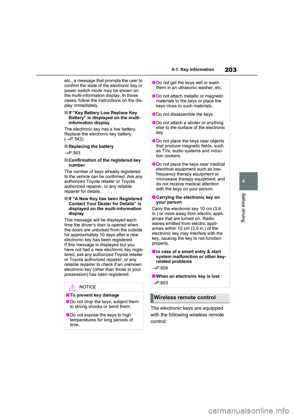 TOYOTA VERSO S 2011 Owners Manual 203
4
4-1. Key information
Before driving
etc., a message that prompts the user to
confirm the state of the electronic key or power switch mode may be shown on the multi-information display. In th TOYOTA VERSO S 2011 Owners Manual 203
4
4-1. Key information
Before driving
etc., a message that prompts the user to
confirm the state of the electronic key or power switch mode may be shown on the multi-information display. In th
