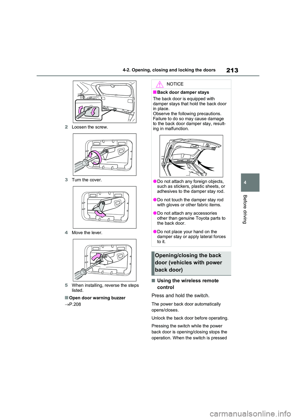 TOYOTA VERSO S 2011 Owners Manual 213
4
4-2. Opening, closing and locking the doors
Before driving
2 Loosen the screw.
3 Turn the cover.
4 Move the lever.
5 When installing, reverse the steps
listed.
■Open door warning buzzer TOYOTA VERSO S 2011 Owners Manual 213
4
4-2. Opening, closing and locking the doors
Before driving
2 Loosen the screw.
3 Turn the cover.
4 Move the lever.
5 When installing, reverse the steps
listed.
■Open door warning buzzer