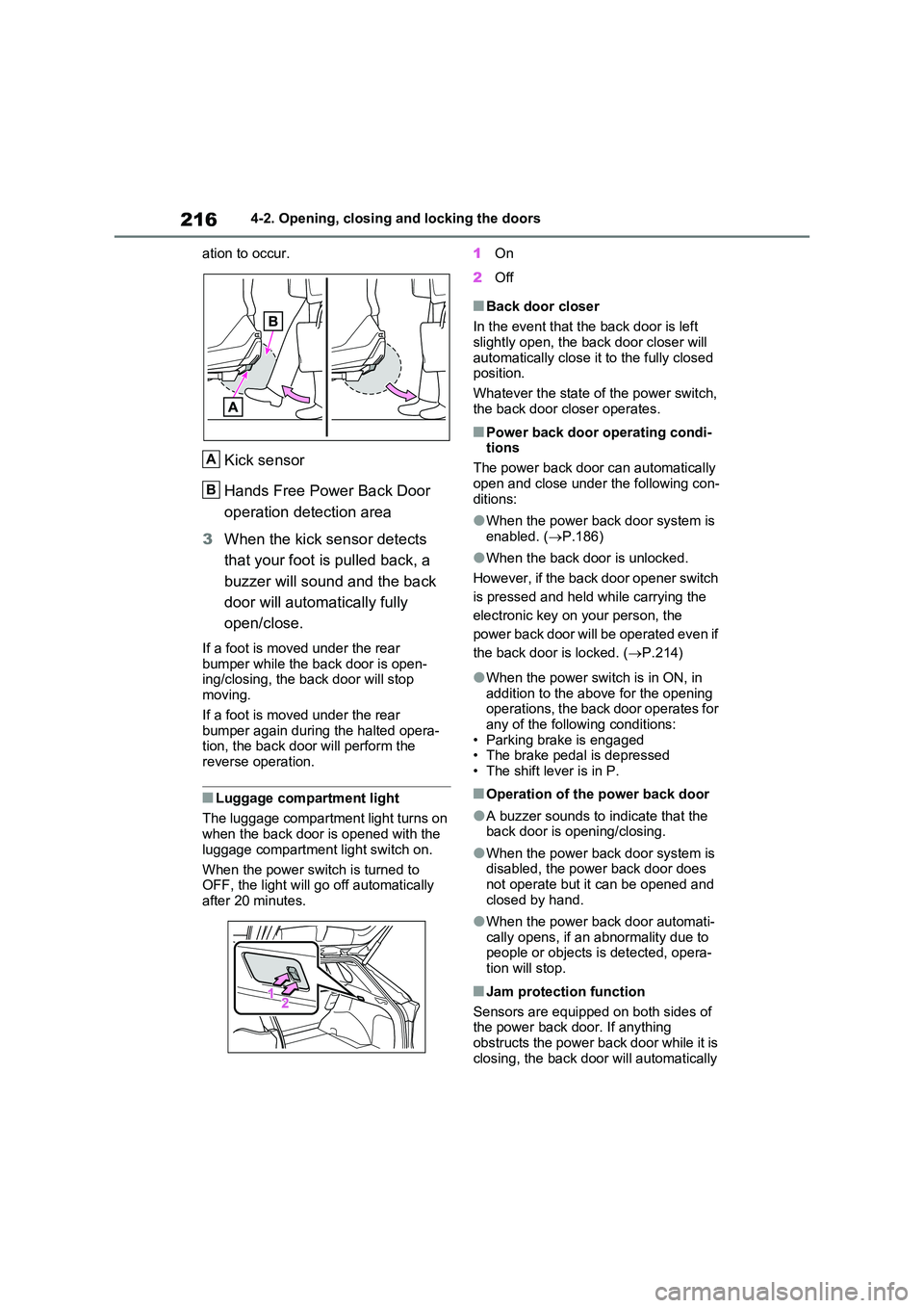 TOYOTA VERSO S 2011 Owners Manual 2164-2. Opening, closing and locking the doors
ation to occur.
Kick sensor
Hands Free Power Back Door
operation detection area
3 When the kick sensor detects
that your foot is pulled back, a
b TOYOTA VERSO S 2011 Owners Manual 2164-2. Opening, closing and locking the doors
ation to occur.
Kick sensor
Hands Free Power Back Door
operation detection area
3 When the kick sensor detects
that your foot is pulled back, a
b