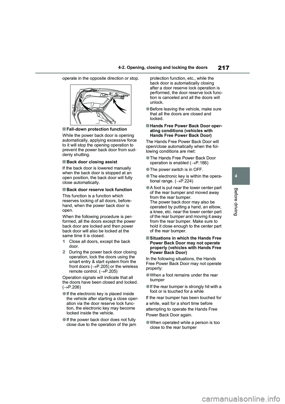 TOYOTA VERSO S 2011 Owners Manual 217
4 4-2. Opening, closing and locking the doors
Before driving
operate in the opposite direction or stop.
■Fall-down protection function
While the power back door is opening
automatically, applyi TOYOTA VERSO S 2011 Owners Manual 217
4 4-2. Opening, closing and locking the doors
Before driving
operate in the opposite direction or stop.
■Fall-down protection function
While the power back door is opening
automatically, applyi