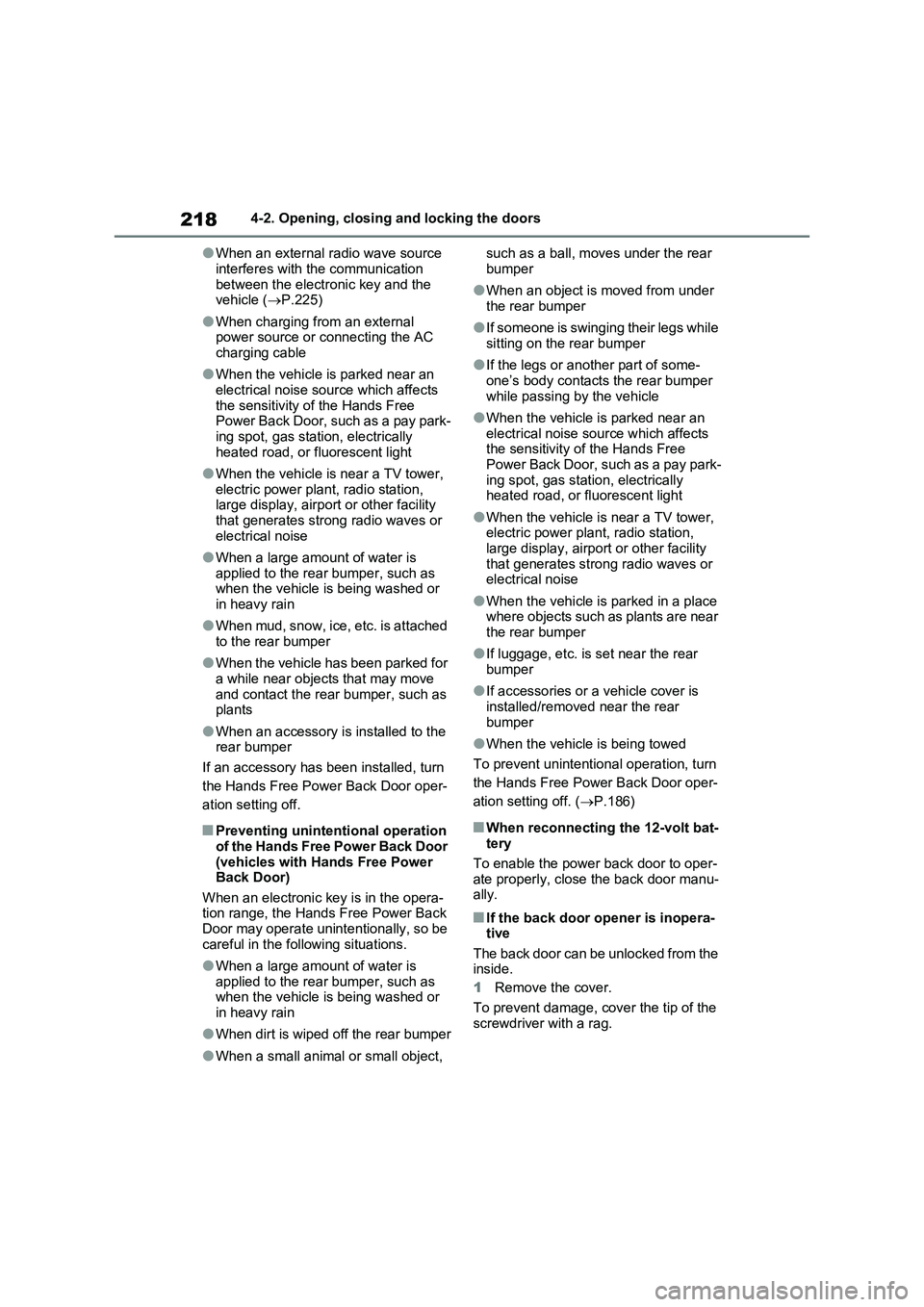 TOYOTA VERSO S 2011 Owners Manual 2184-2. Opening, closing and locking the doors
●When an external radio wave source
interferes with the communication
between the electronic key and the
vehicle (P.225)
●When charging from an TOYOTA VERSO S 2011 Owners Manual 2184-2. Opening, closing and locking the doors
●When an external radio wave source
interferes with the communication
between the electronic key and the
vehicle (P.225)
●When charging from an