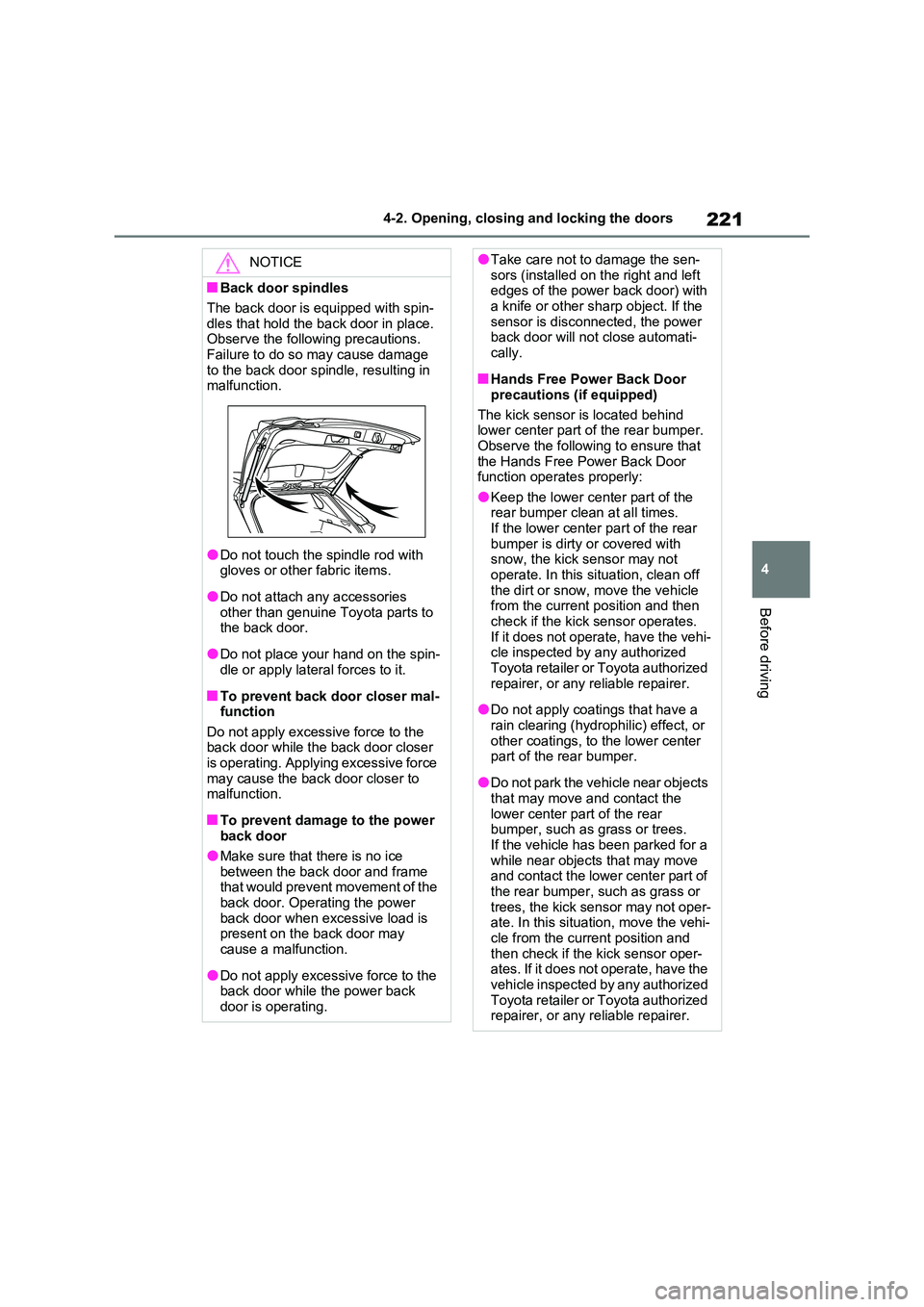 TOYOTA VERSO S 2011 Owners Manual 221
4
4-2. Opening, closing and locking the doors
Before driving
NOTICE
■Back door spindles
The back door is equipped with spin-
dles that hold the back door in place. Observe the following preca TOYOTA VERSO S 2011 Owners Manual 221
4
4-2. Opening, closing and locking the doors
Before driving
NOTICE
■Back door spindles
The back door is equipped with spin-
dles that hold the back door in place. Observe the following preca