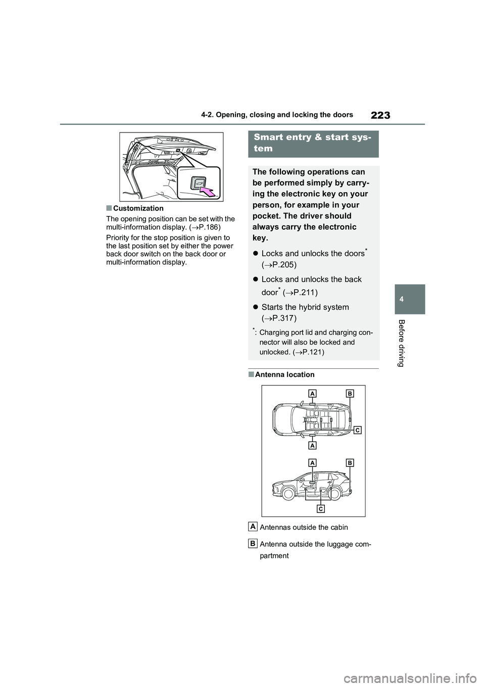 TOYOTA VERSO S 2011 Owners Manual 223
4
4-2. Opening, closing and locking the doors
Before driving
■Customization
The opening position can be set with the multi-information display. ( P.186)
Priority for the stop position is TOYOTA VERSO S 2011 Owners Manual 223
4
4-2. Opening, closing and locking the doors
Before driving
■Customization
The opening position can be set with the multi-information display. ( P.186)
Priority for the stop position is